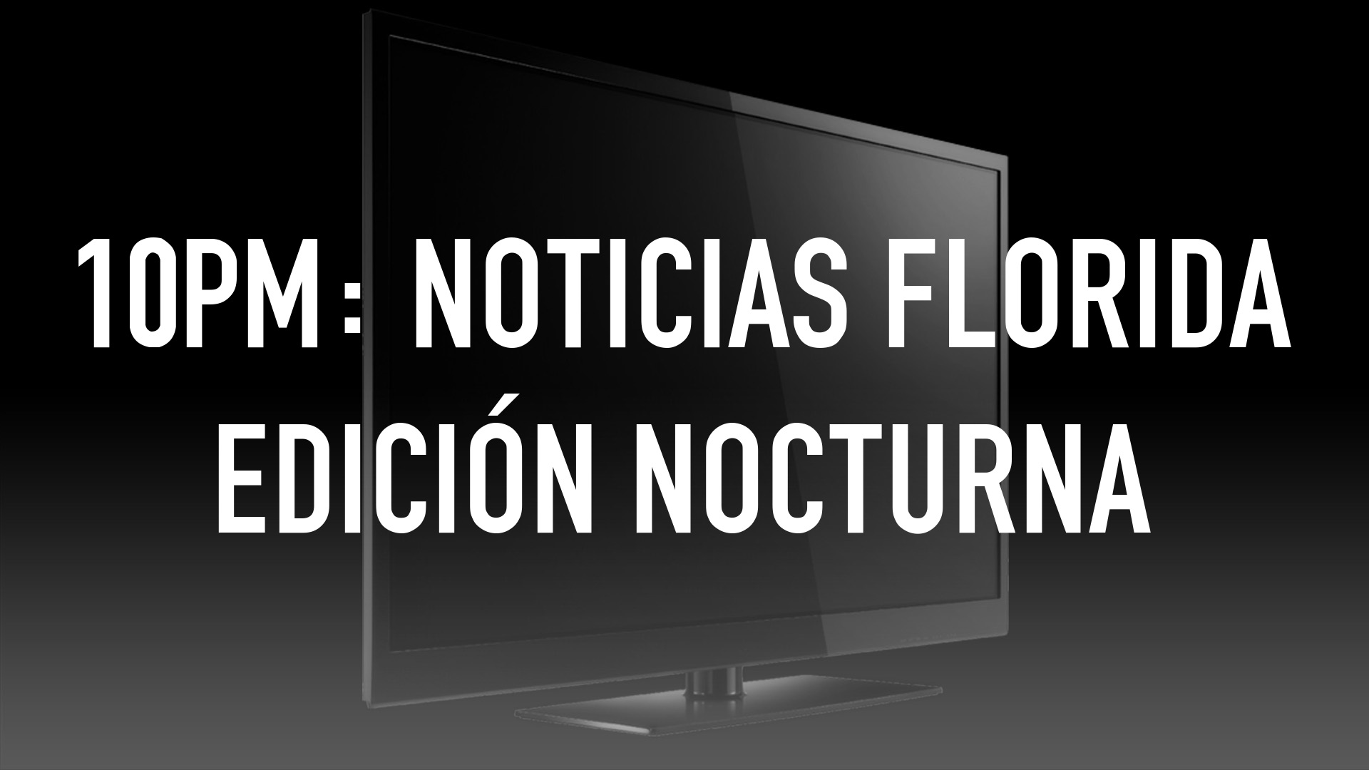 10pm: Noticias Florida Edición Nocturna
