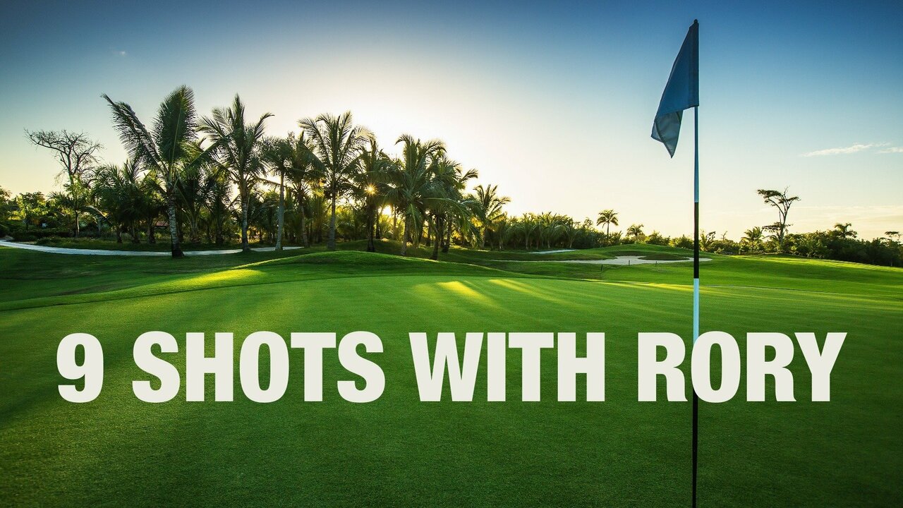 9 Shots With Rory: Preview