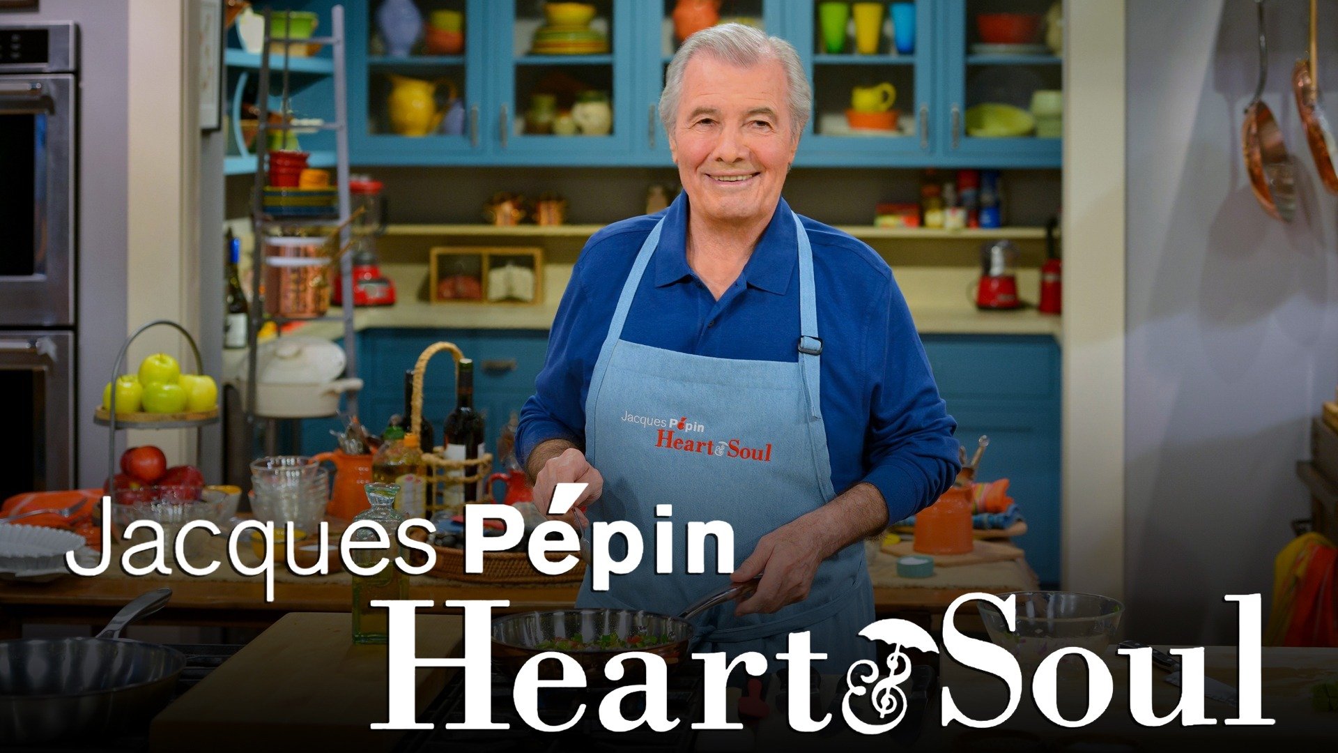Jacques Pépin: Heart & Soul
