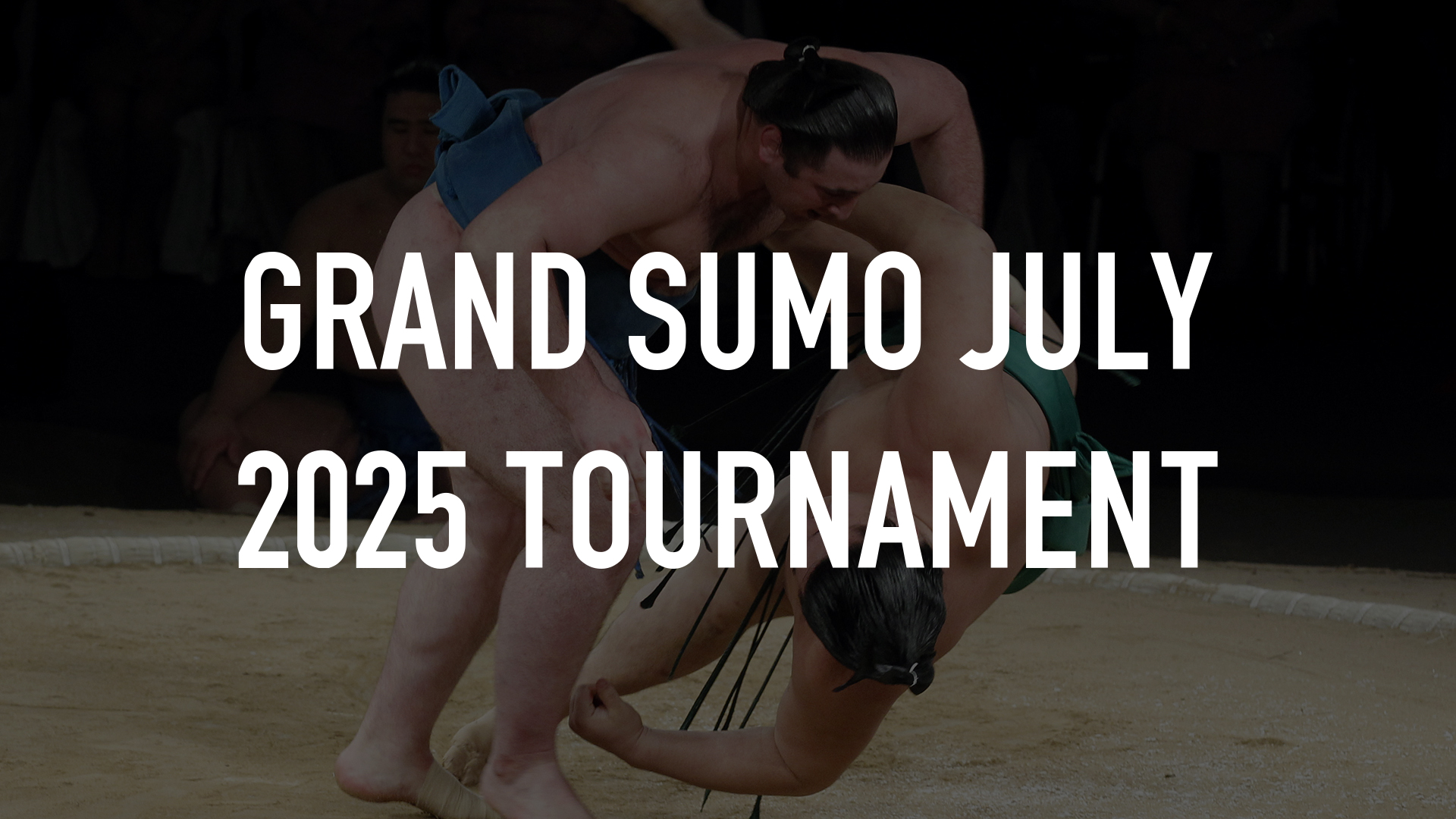 Grand Sumo July 2025 Tournament