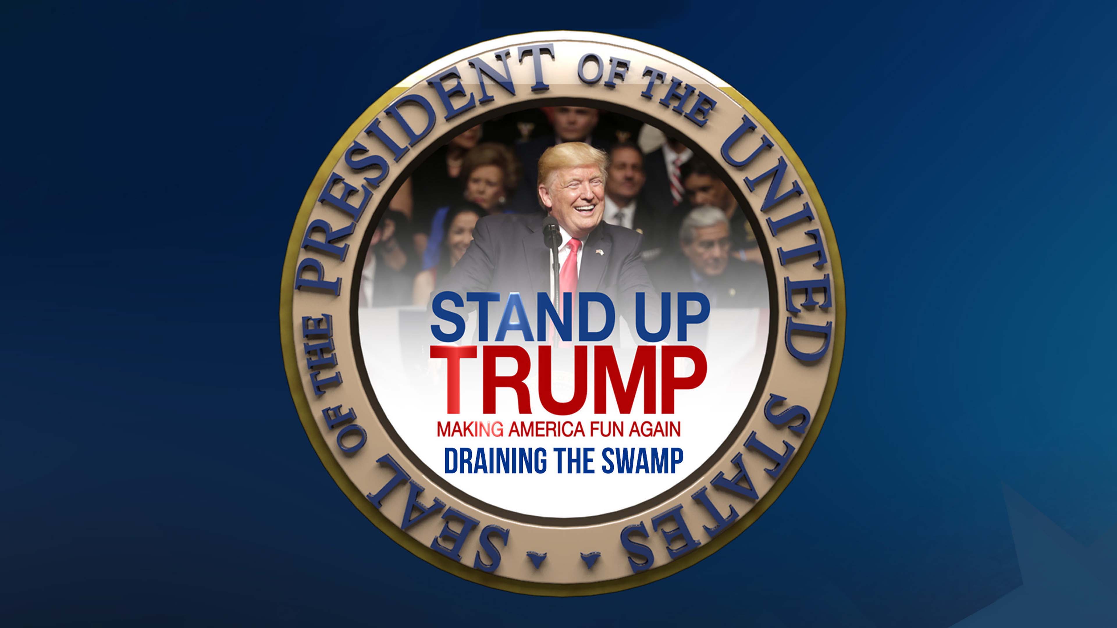 Stand Up Trump: Making America Fun Again: Draining the Swamp