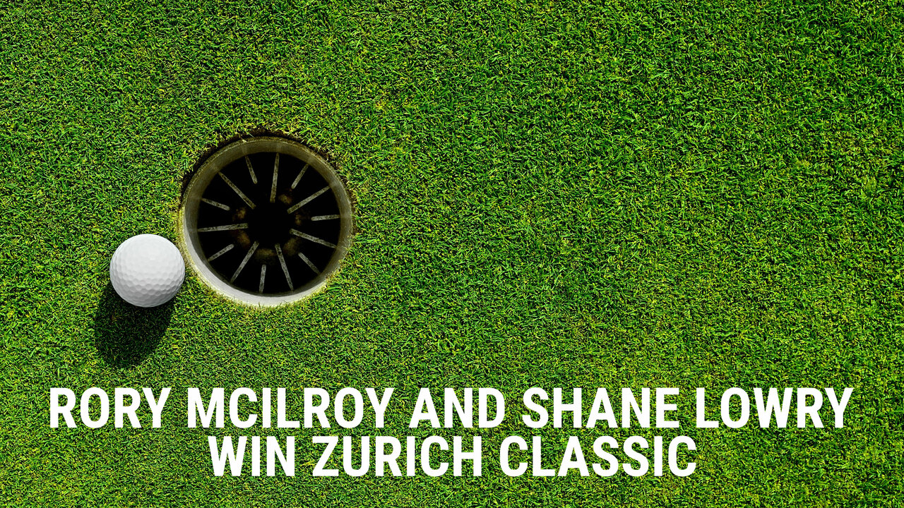 Rory McIlroy and Shane Lowry Win Zurich Classic
