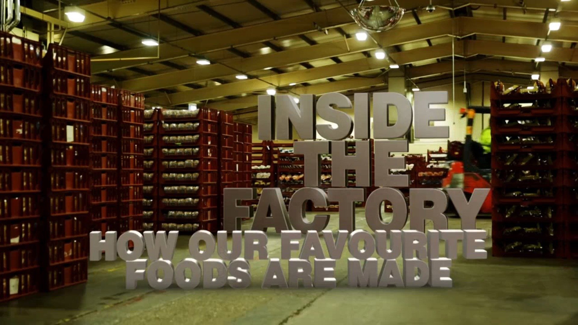 Inside the Factory: How our Favourite Foods are Made
