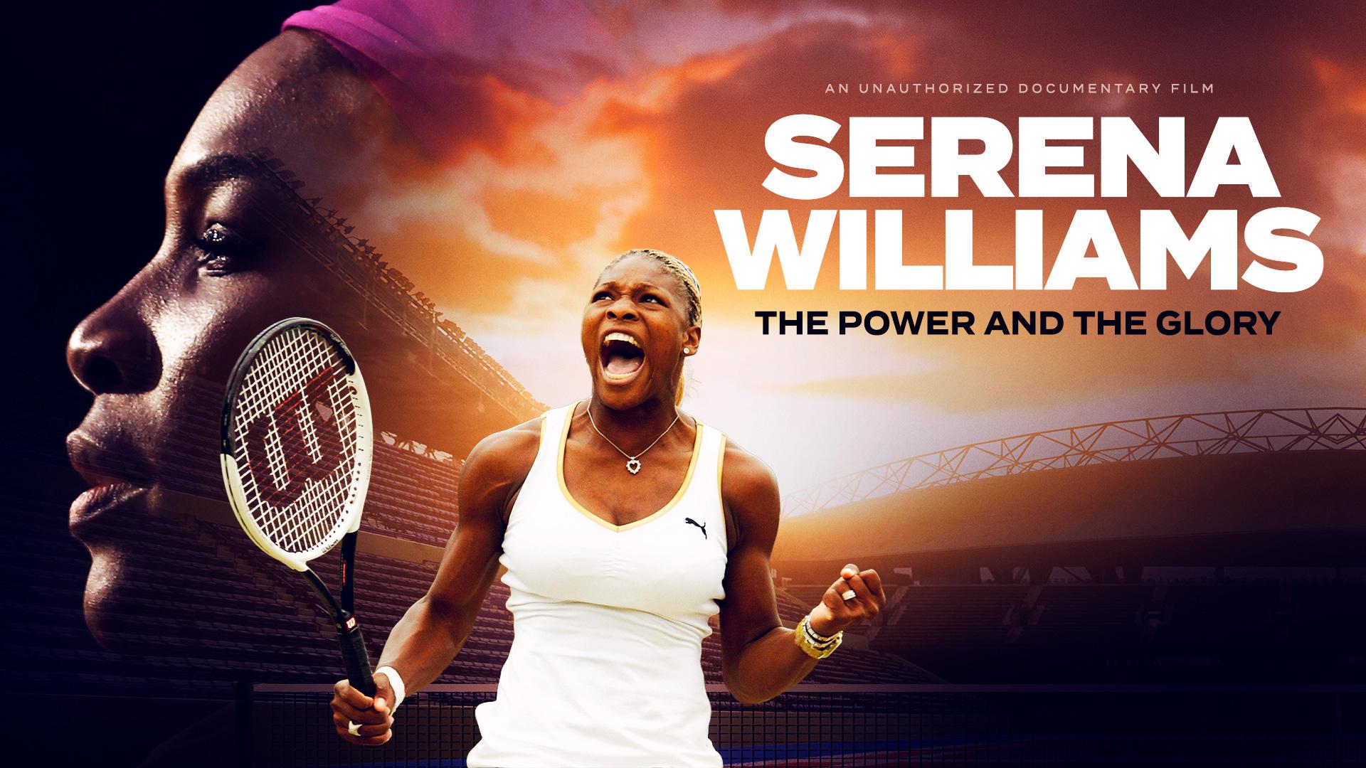 Serena Williams: The Power and The Glory