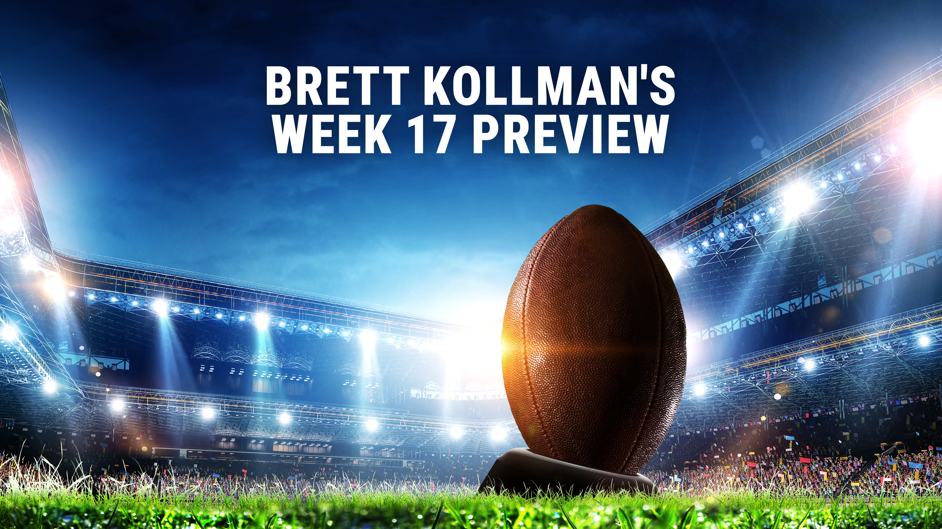 Brett Kollman's Week 17 Preview