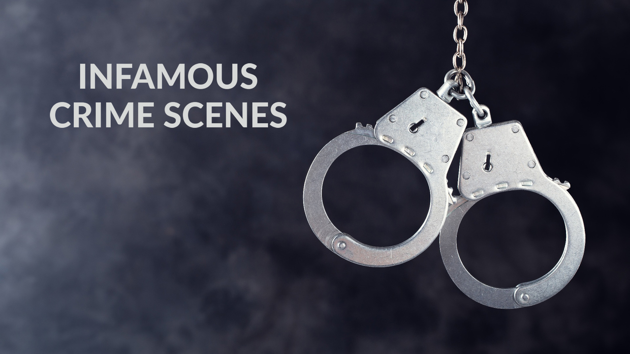 Infamous Crime Scenes