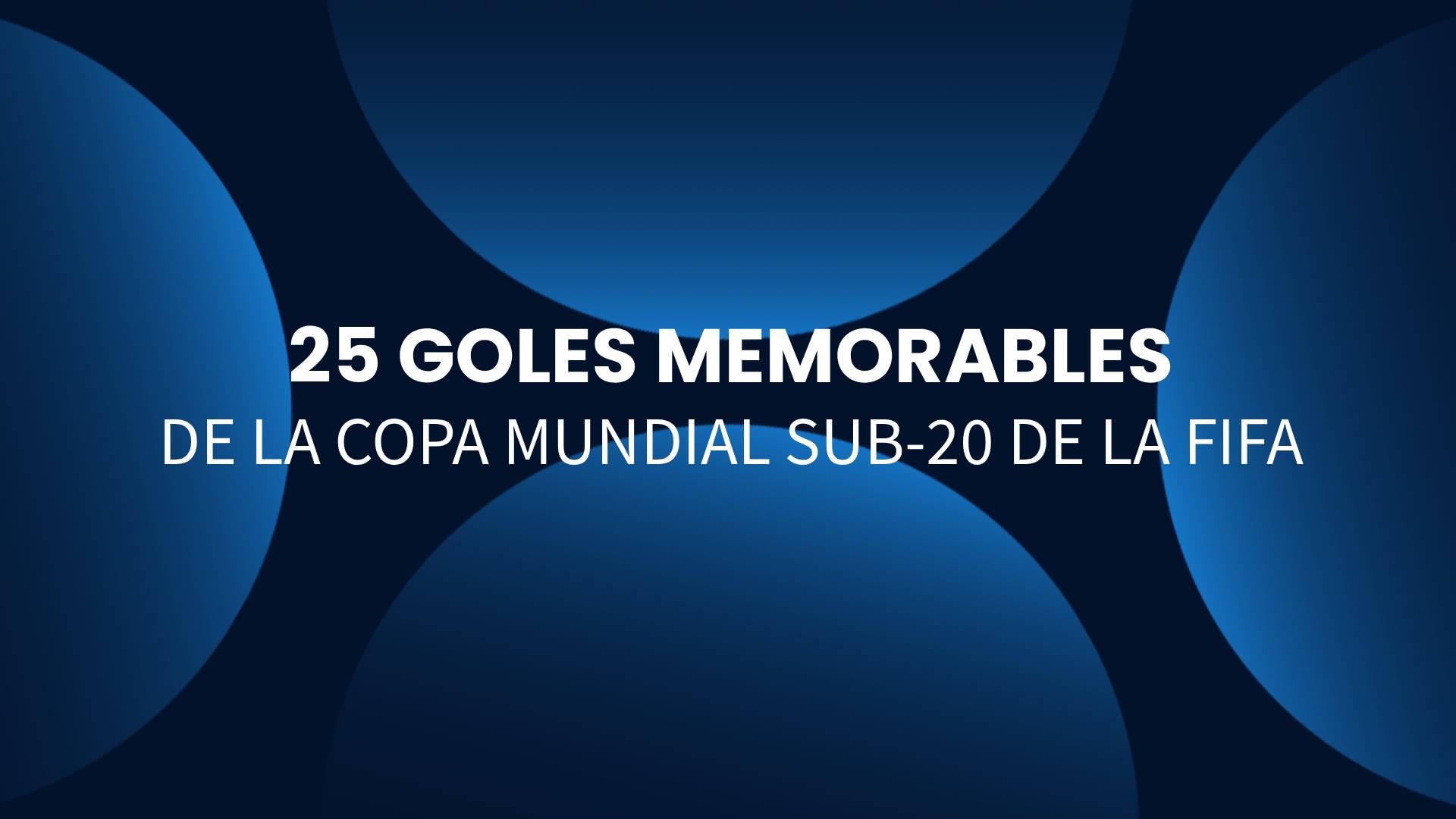 25 Goles memorables de la Copa Mundial Sub-20 de la FIFA