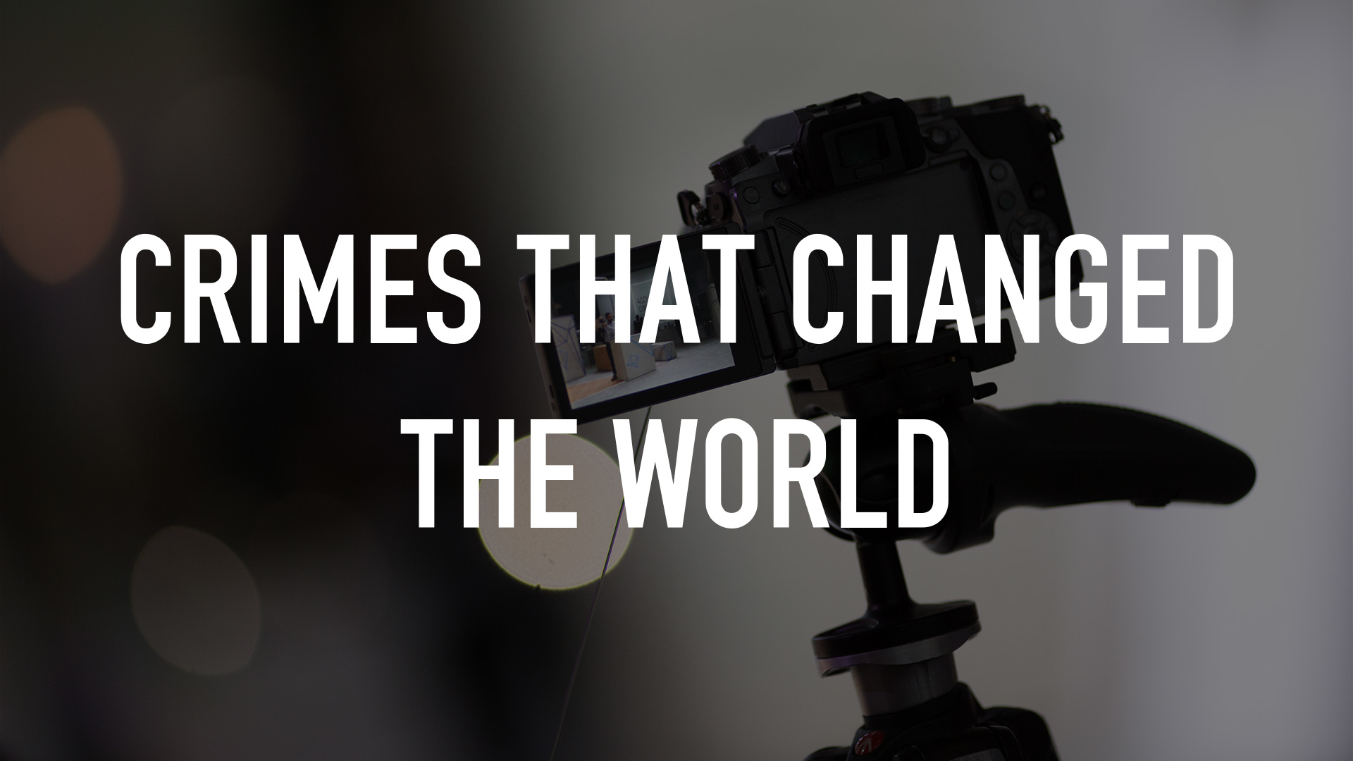 Crimes That Changed The World