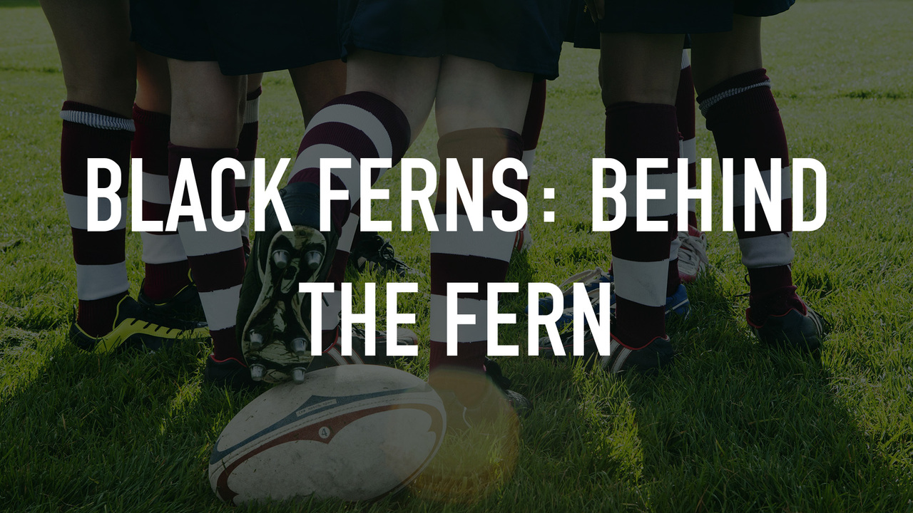 Black Ferns: Behind the Fern
