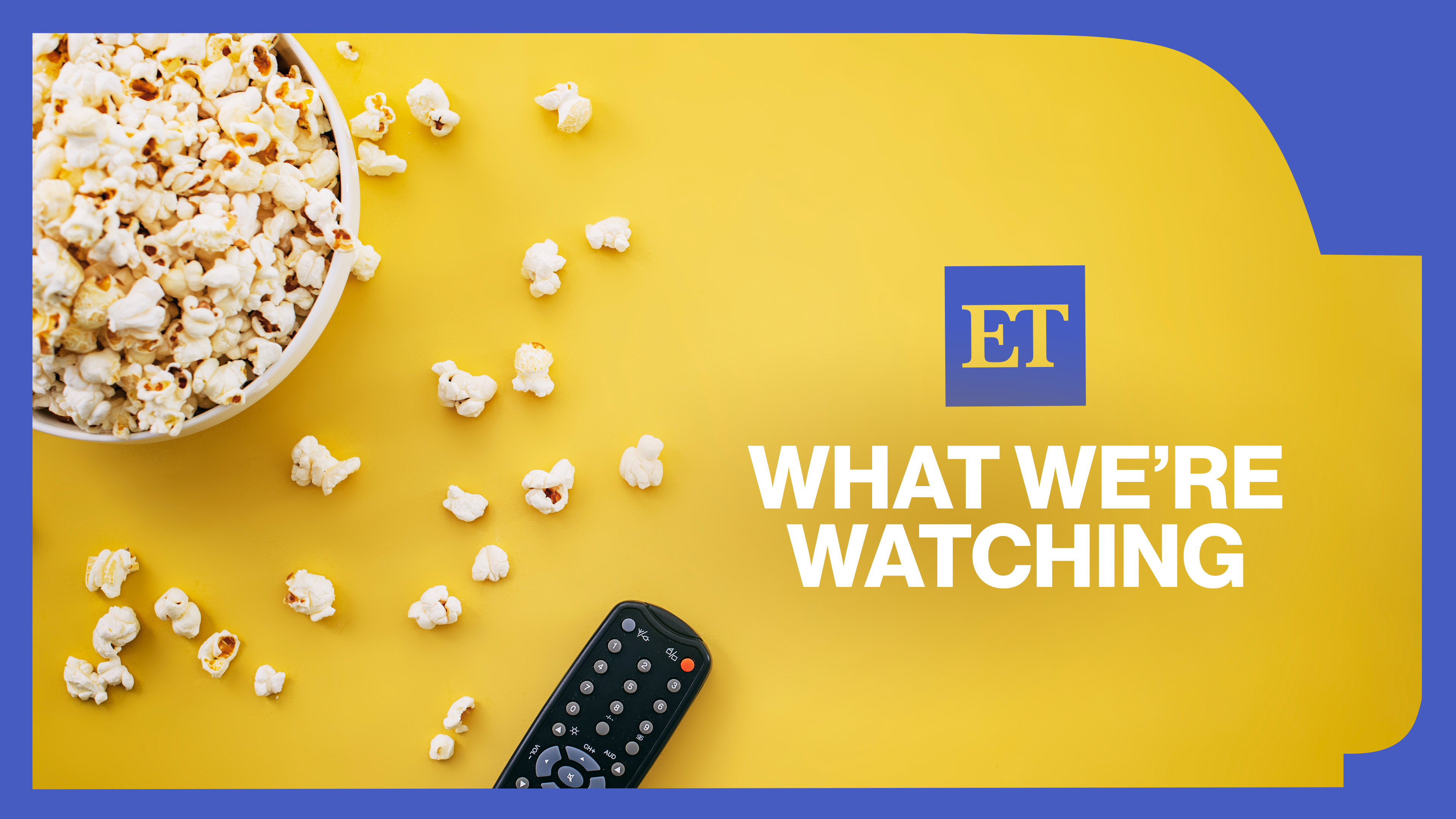 ET: What We're Watching