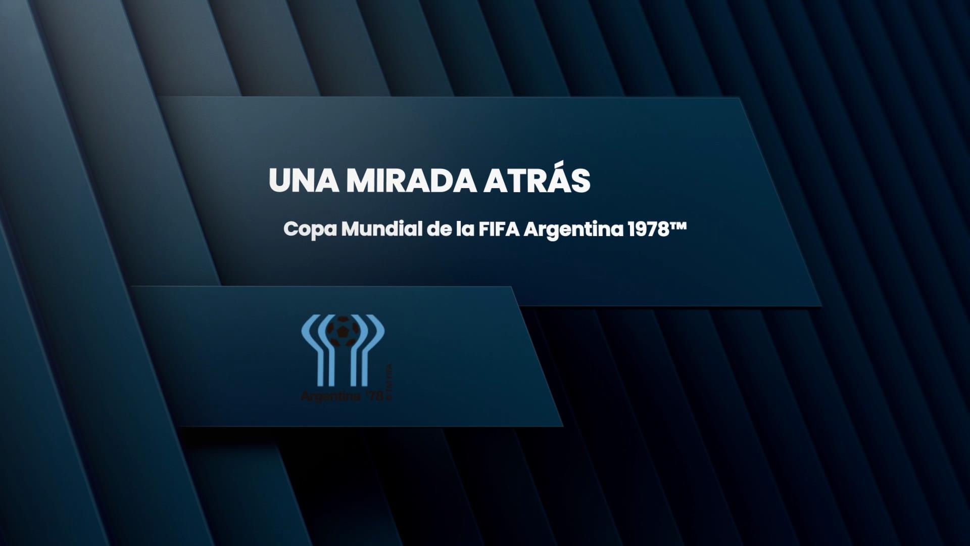 Una Mirada Atrás: Copa Mundial De La Fifa Argentina 1978™