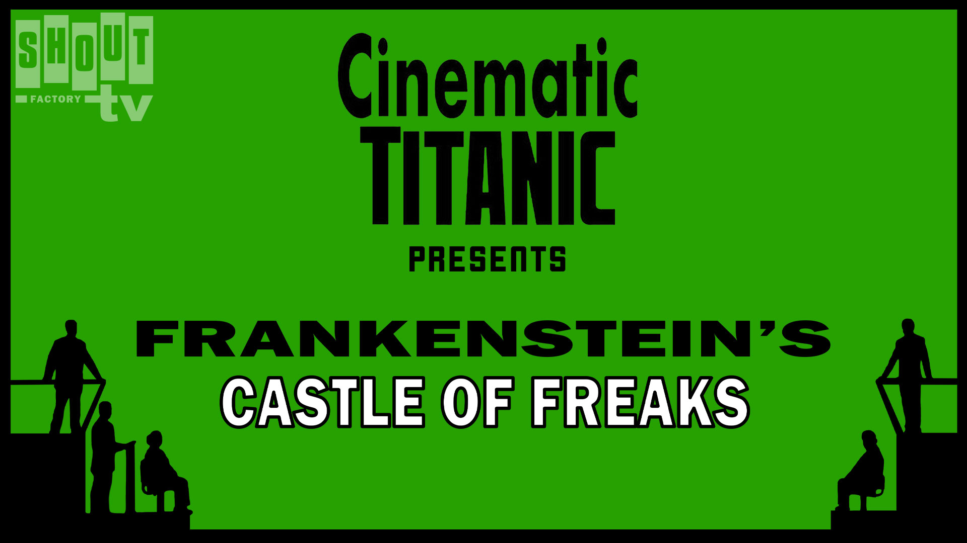 Cinematic Titanic: Frankenstein's Castle Of Freaks