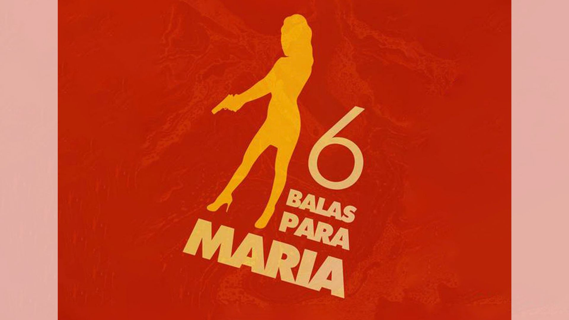 6 Balas Para Maria