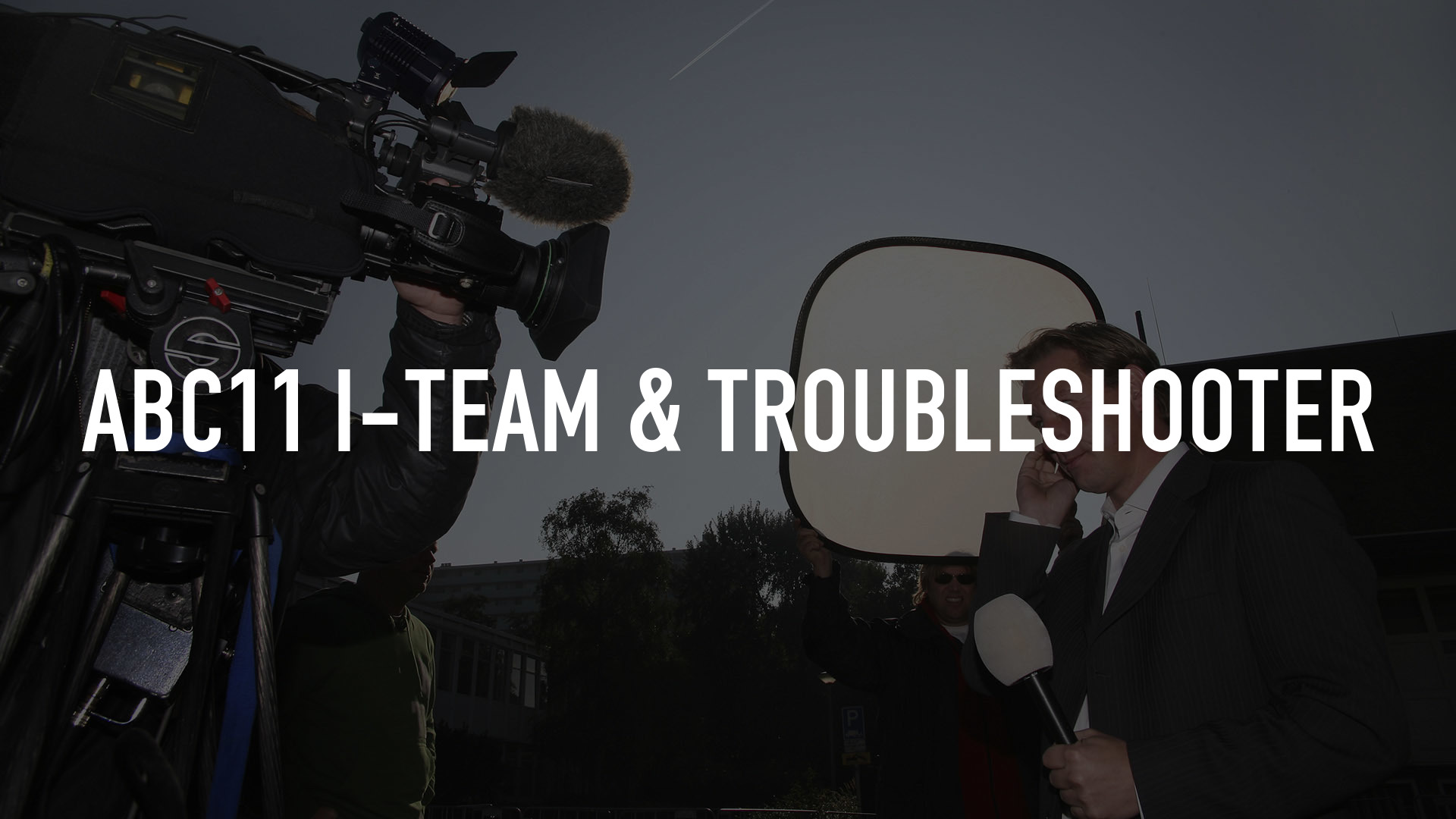 ABC11 I-Team & Troubleshooter
