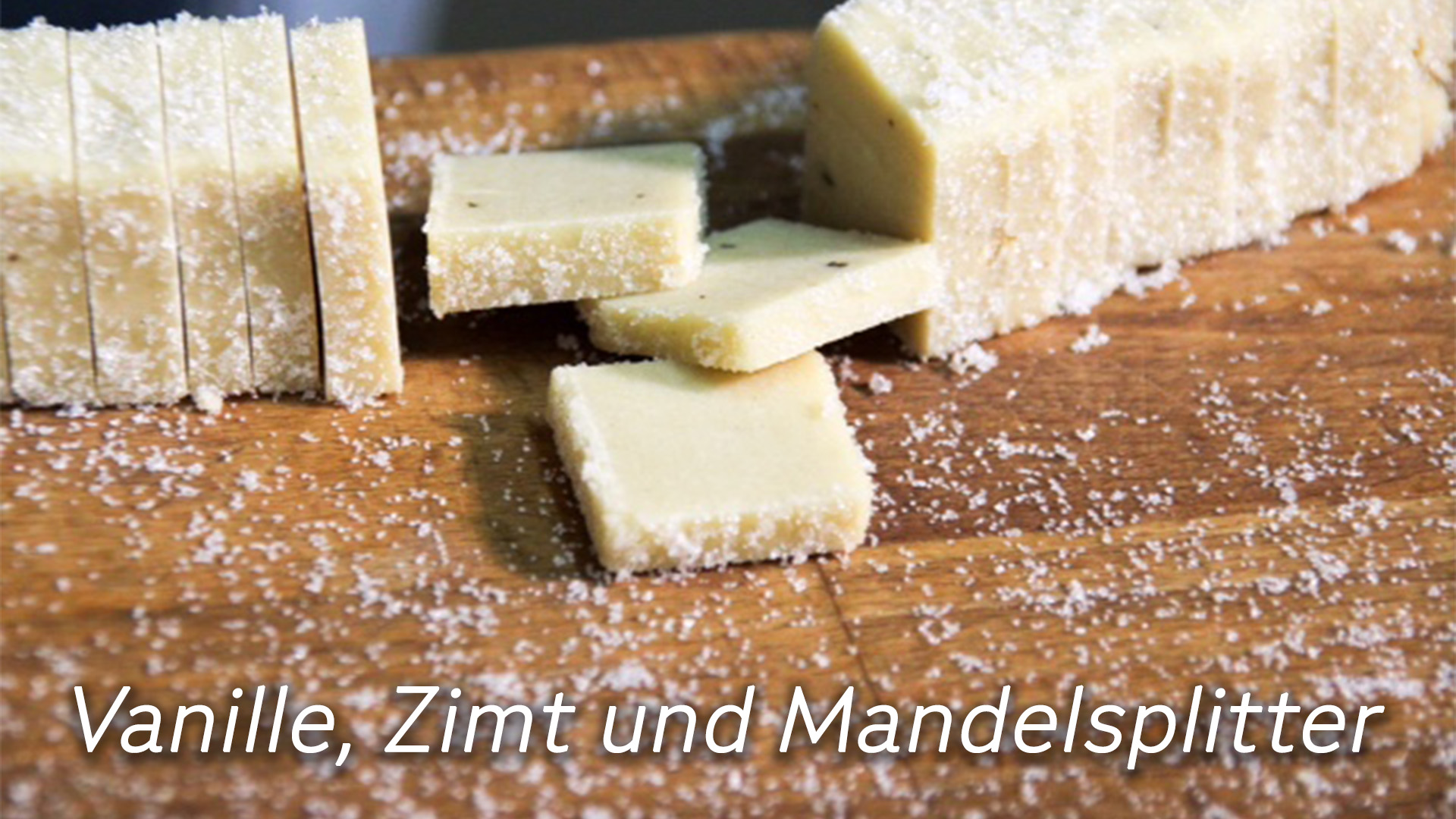 Vanille, Zimt und Mandelsplitter