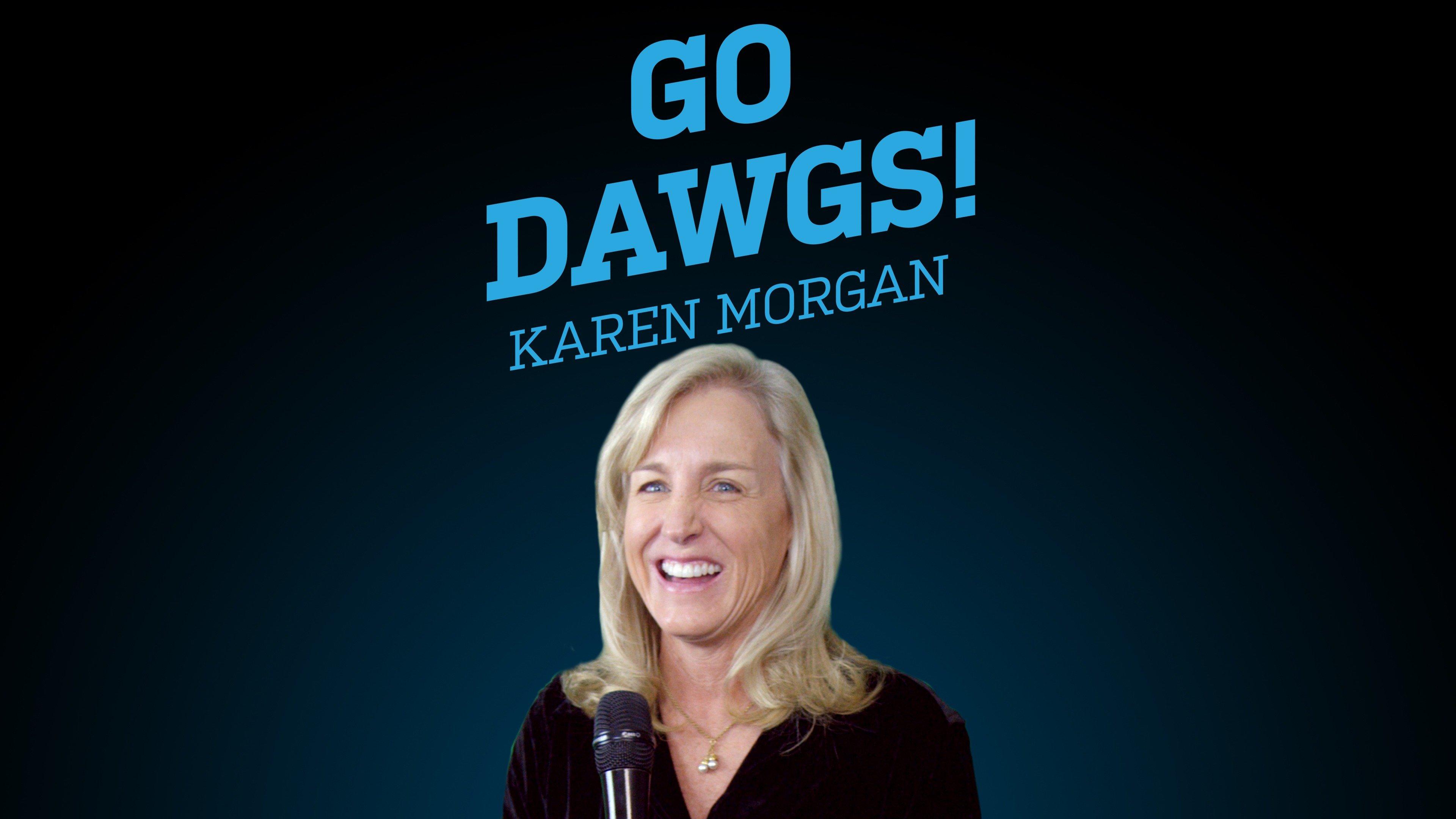 Karen Morgan: Go Dawgs!
