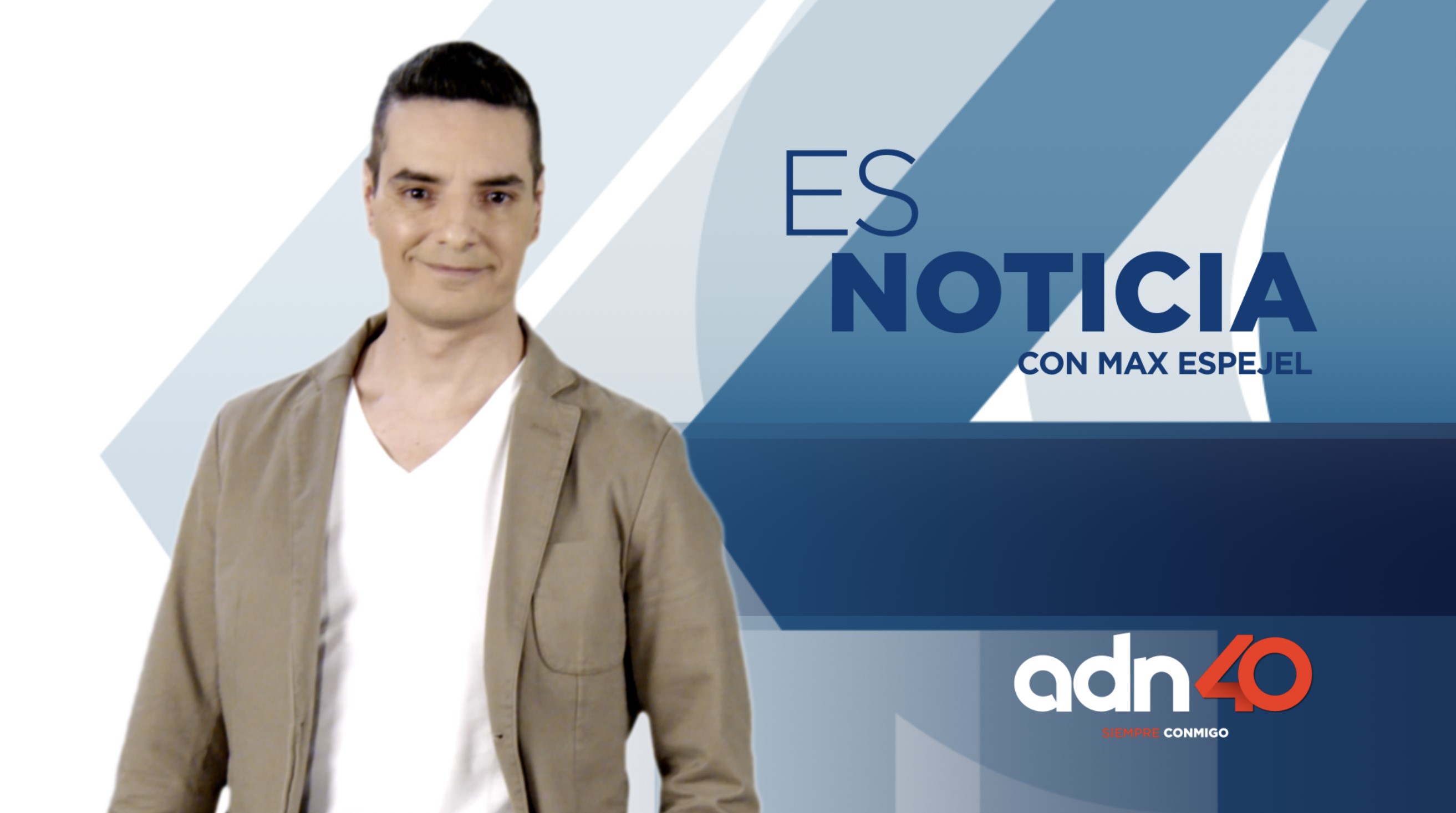 Es Noticia Con Max Espejel Sábado