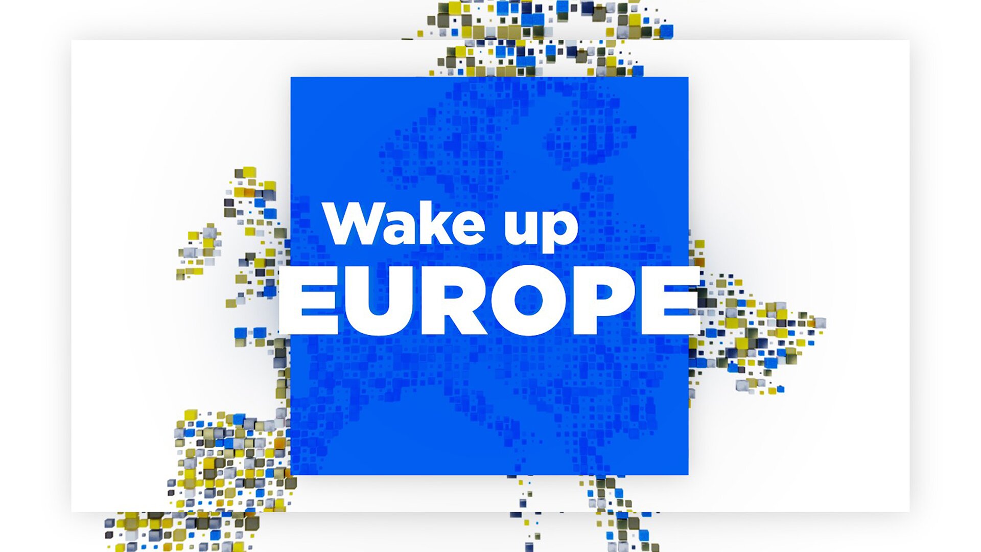 Wake up Europe