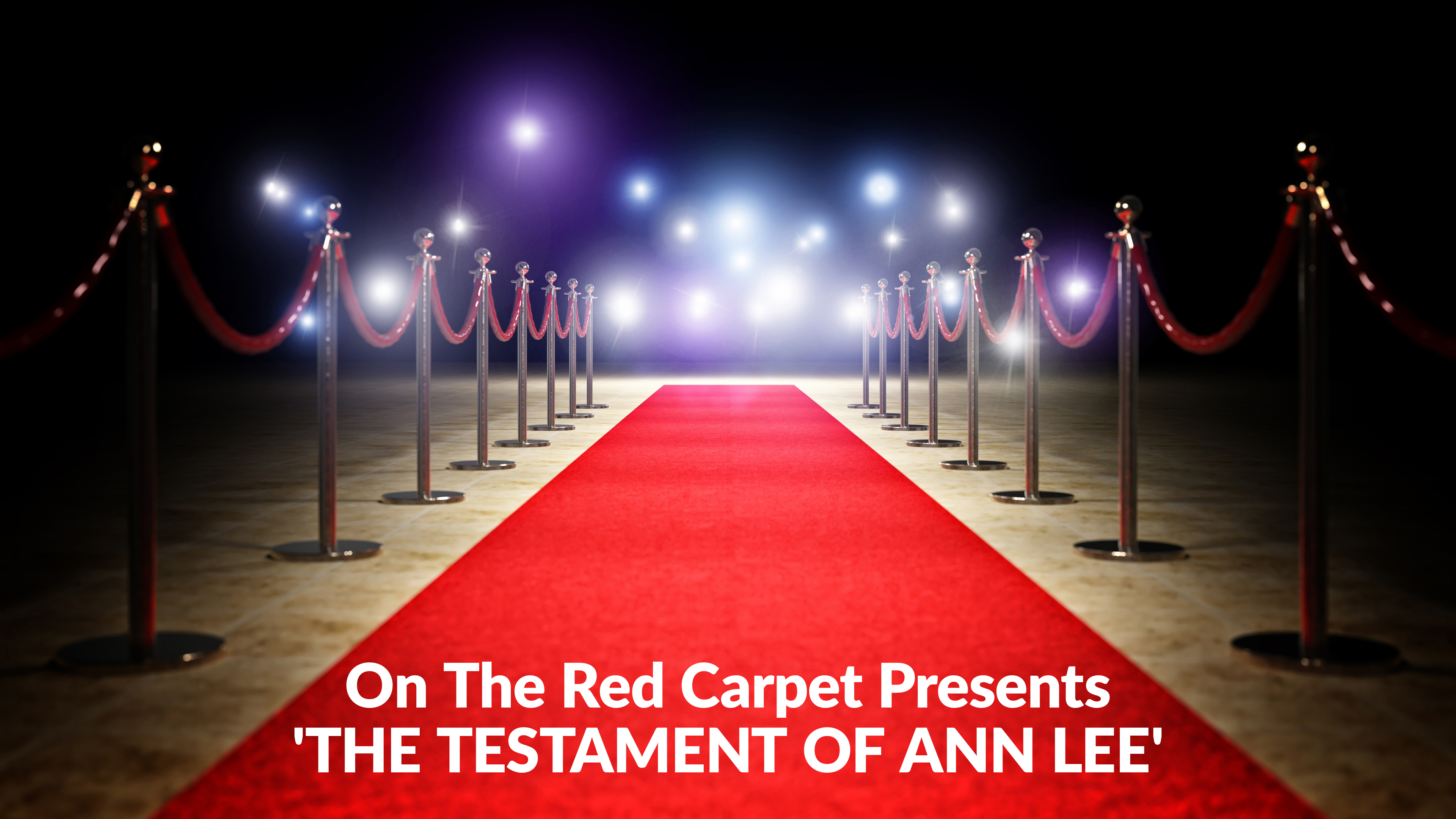 On The Red Carpet Presents: 'THE TESTAMENT OF ANN LEE'