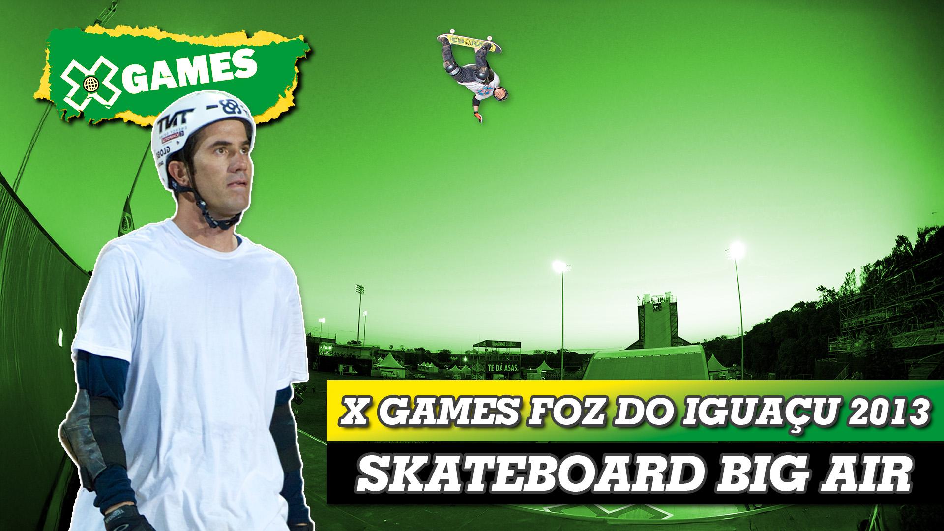 X Games Foz do Iguaçu 2013: Skateboard Big Air