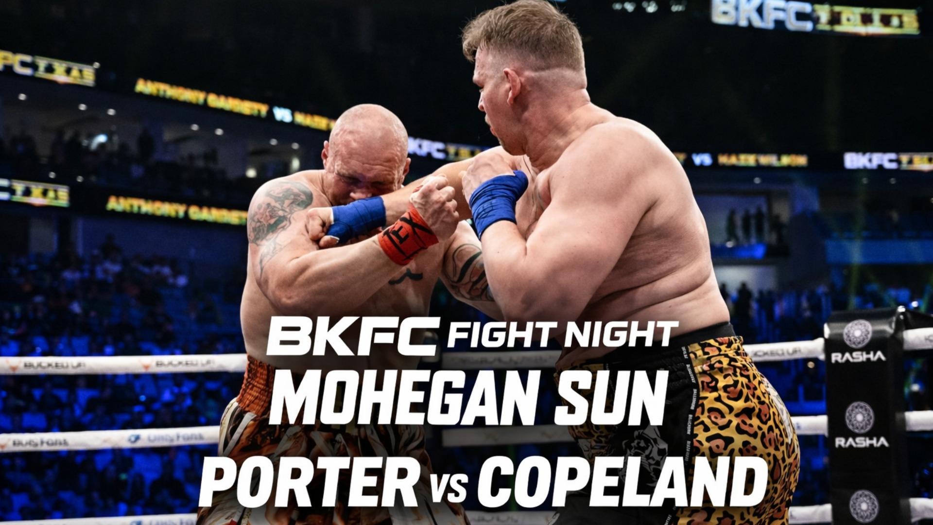 BKFC Fight Night Mohegan Sun: Porter vs Copeland (Prelims)