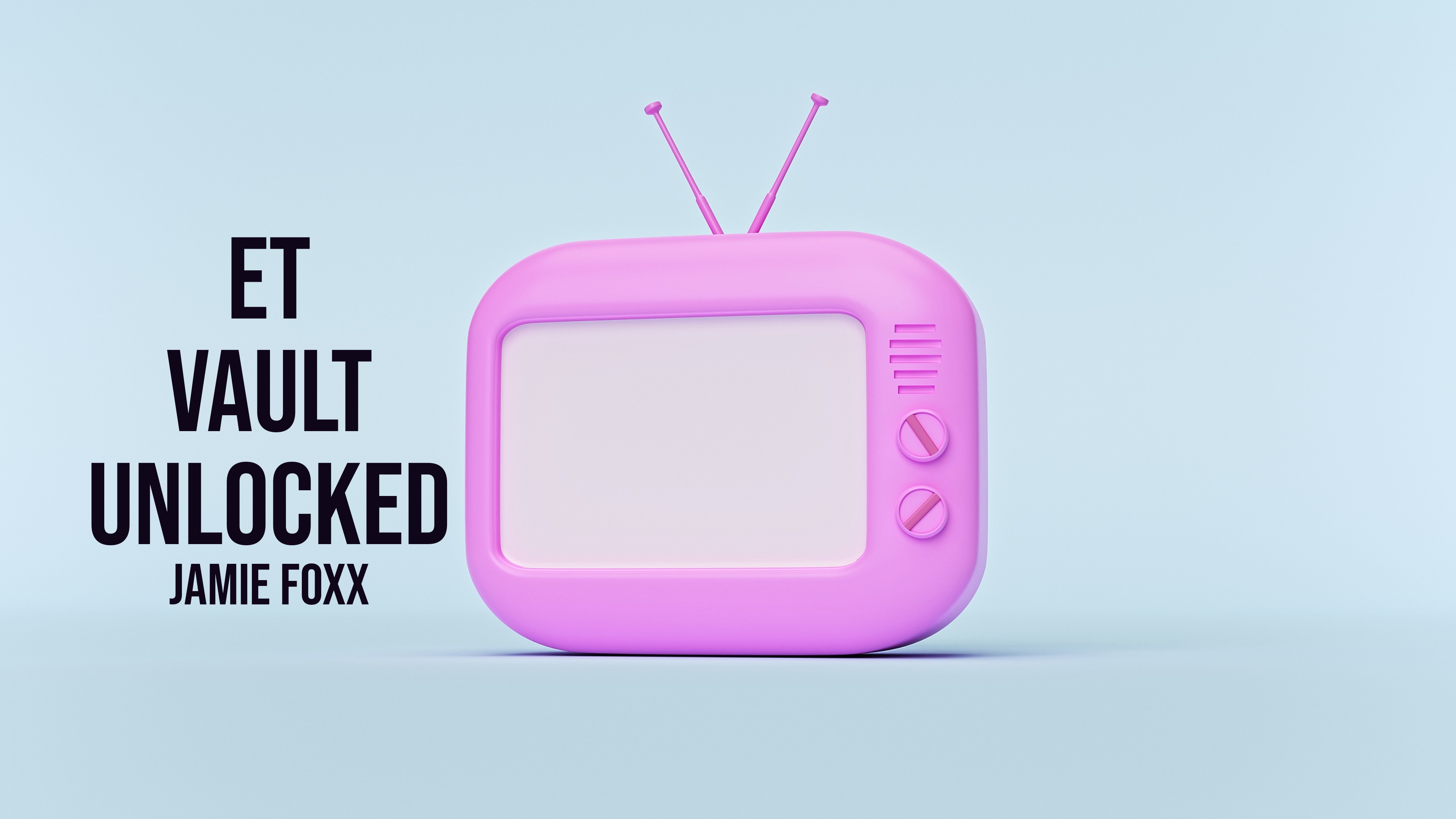 ET Vault Unlocked: Jamie Foxx