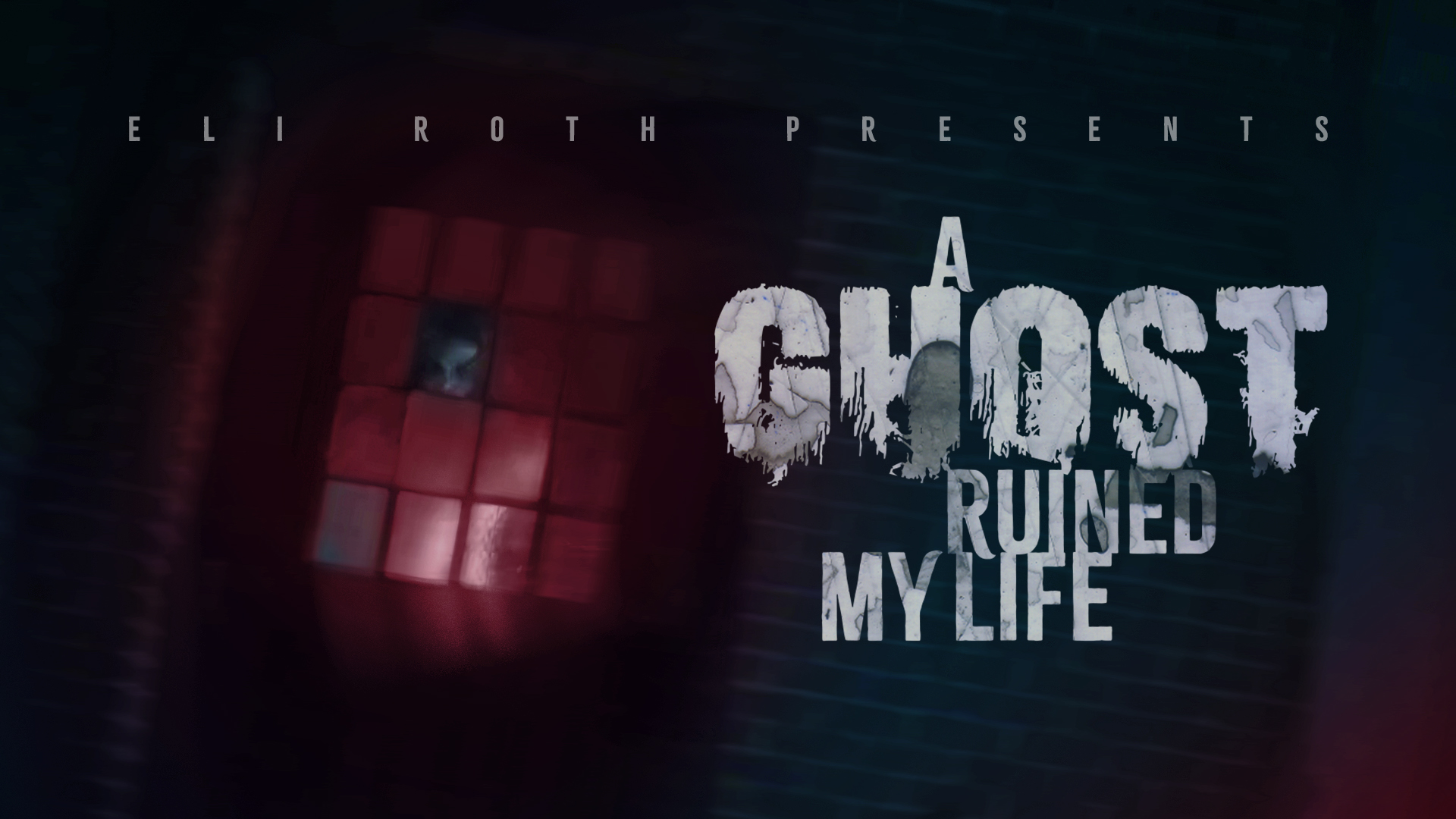 Eli Roth Presents: A Ghost Ruined My Life