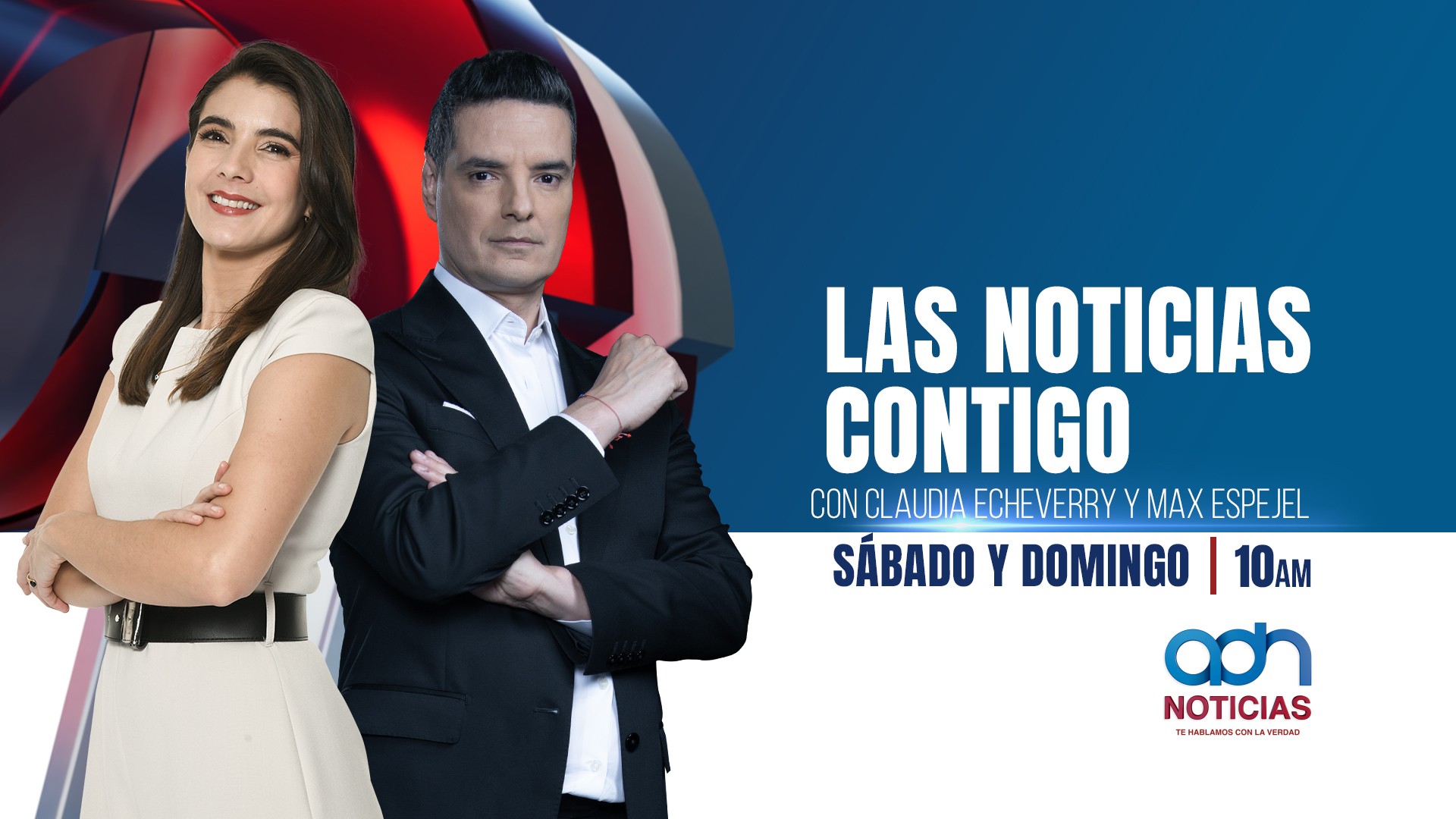 Las Noticias contigo con Max Espejel y Claudia Echeverry