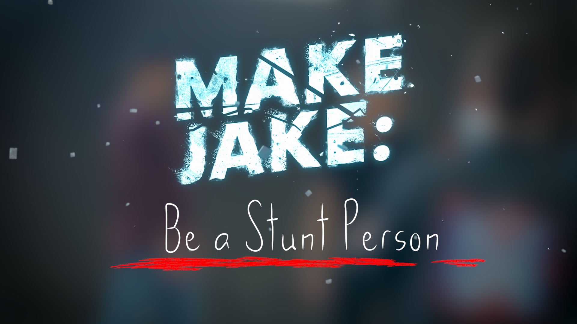 Make Jake: Be a stuntman