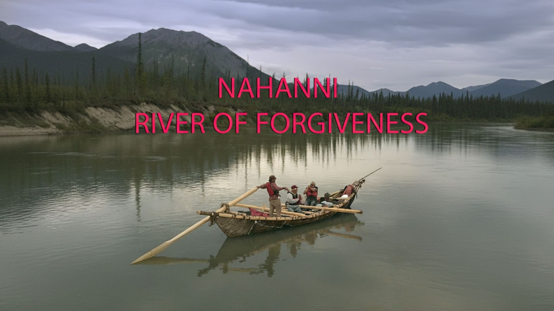 Nahanni: River of Forgiveness