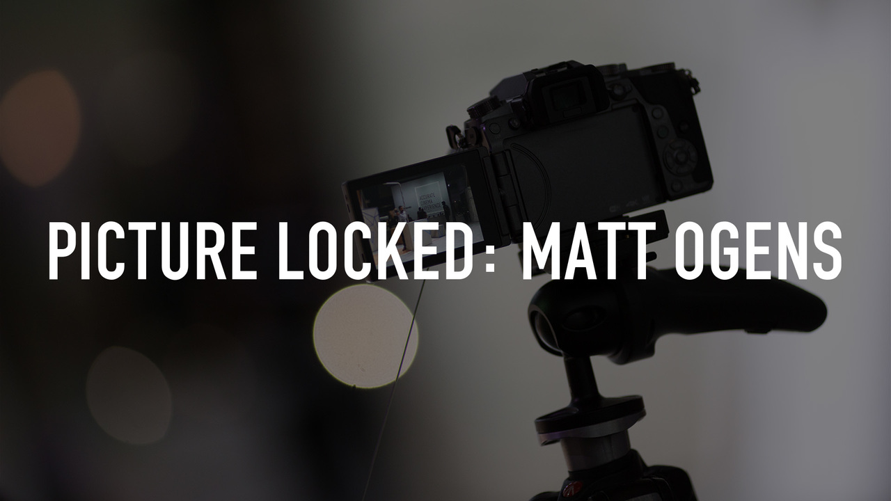 Picture Locked: Matt Ogens