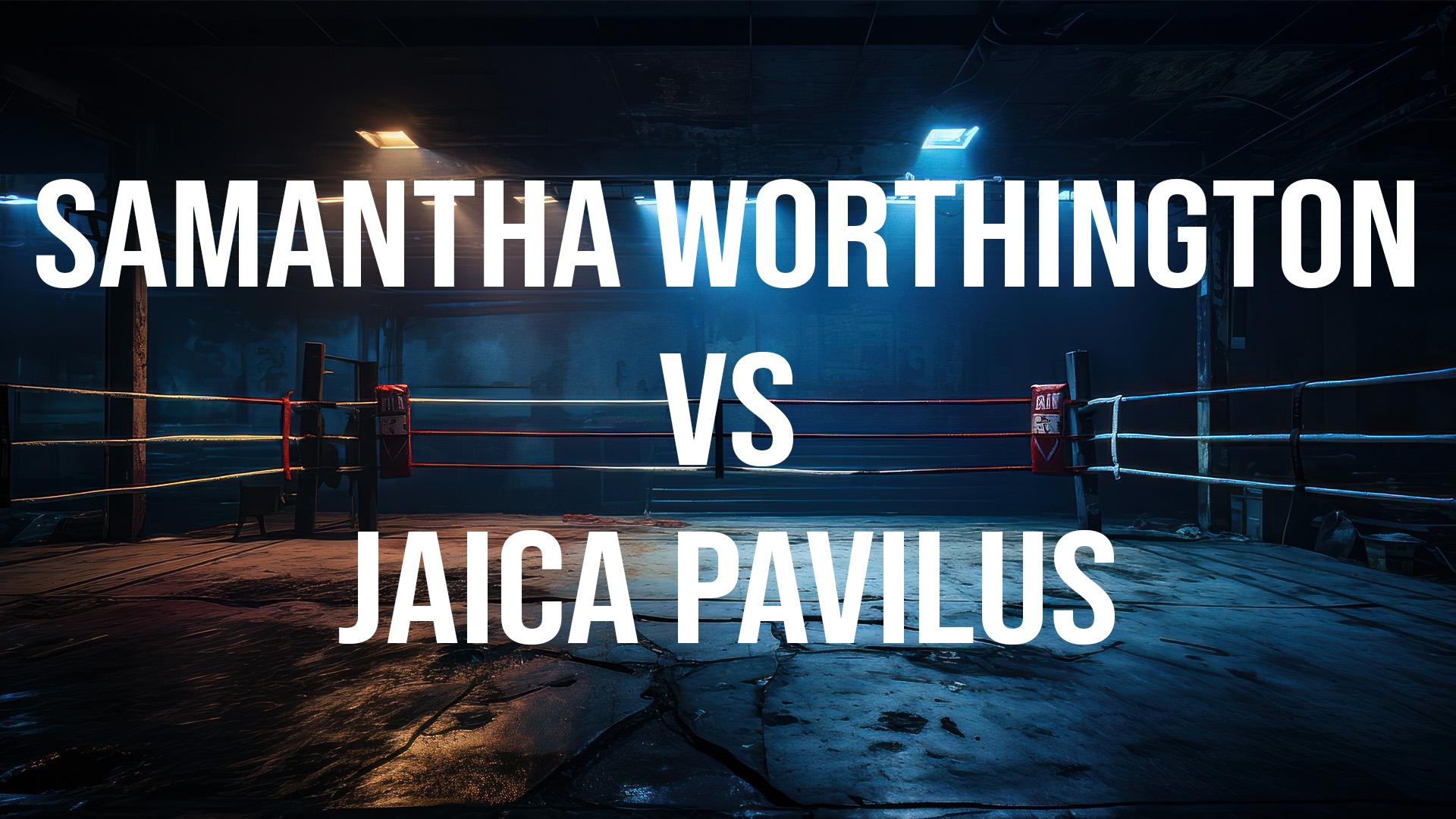 Samantha Worthington vs Jaica Pavilus