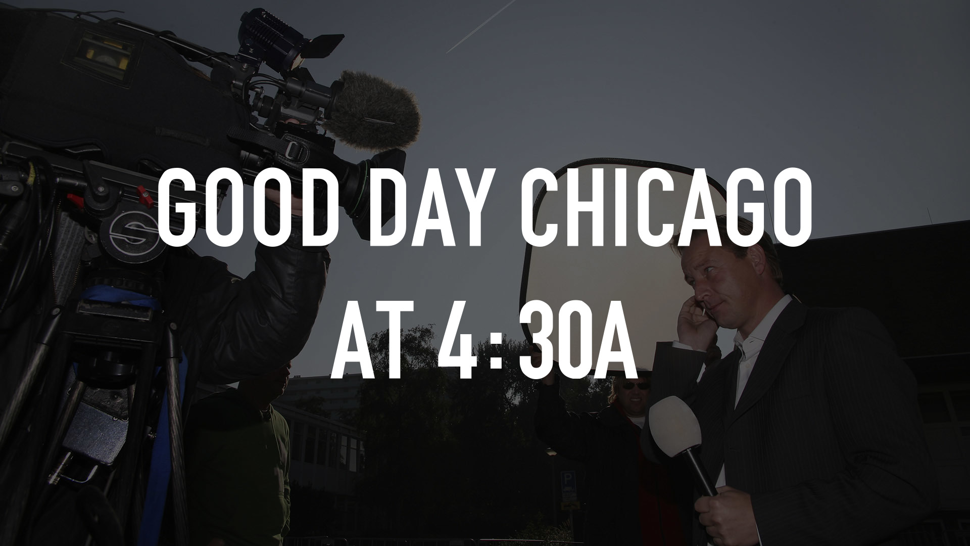 Good Day Chicago at 4:30A