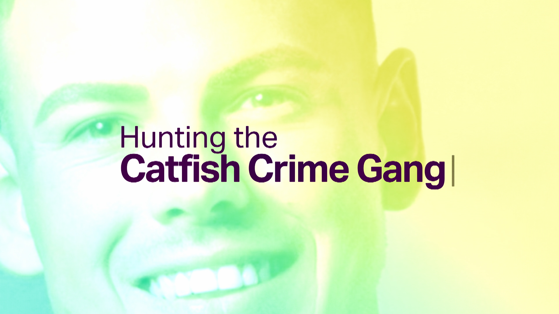 Caccia alla Catfish Crime Gang