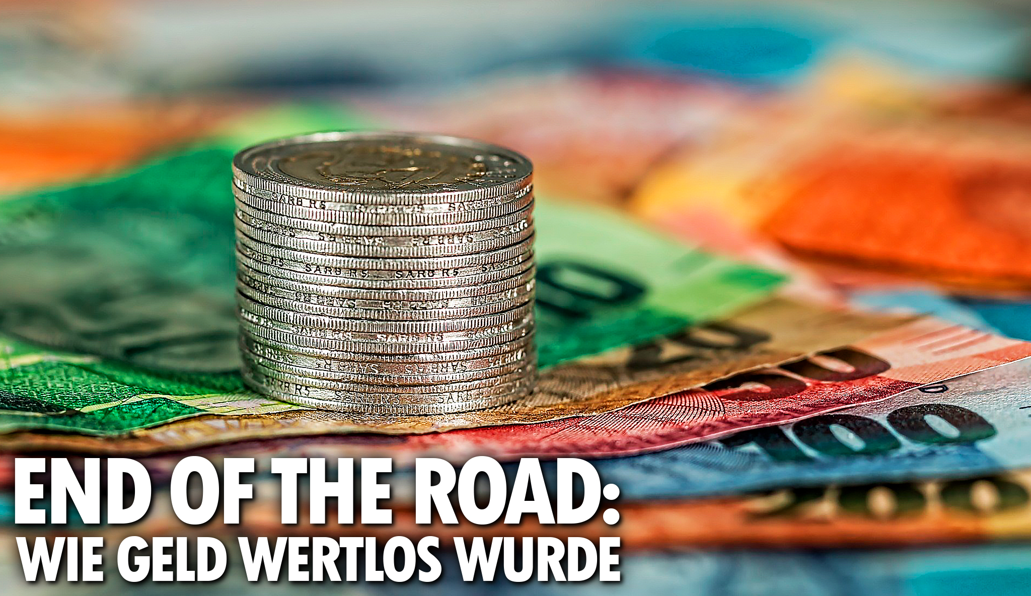 End of the Road – How Money Became Worthless