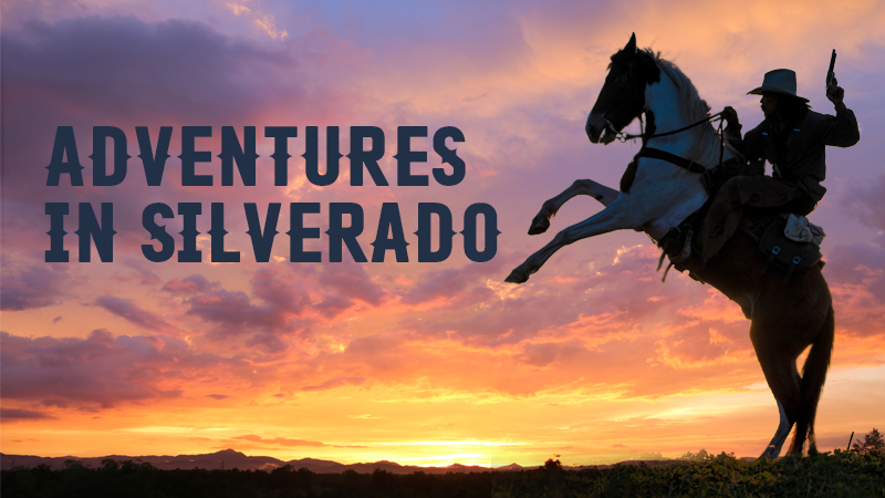 Adventures In Silverado