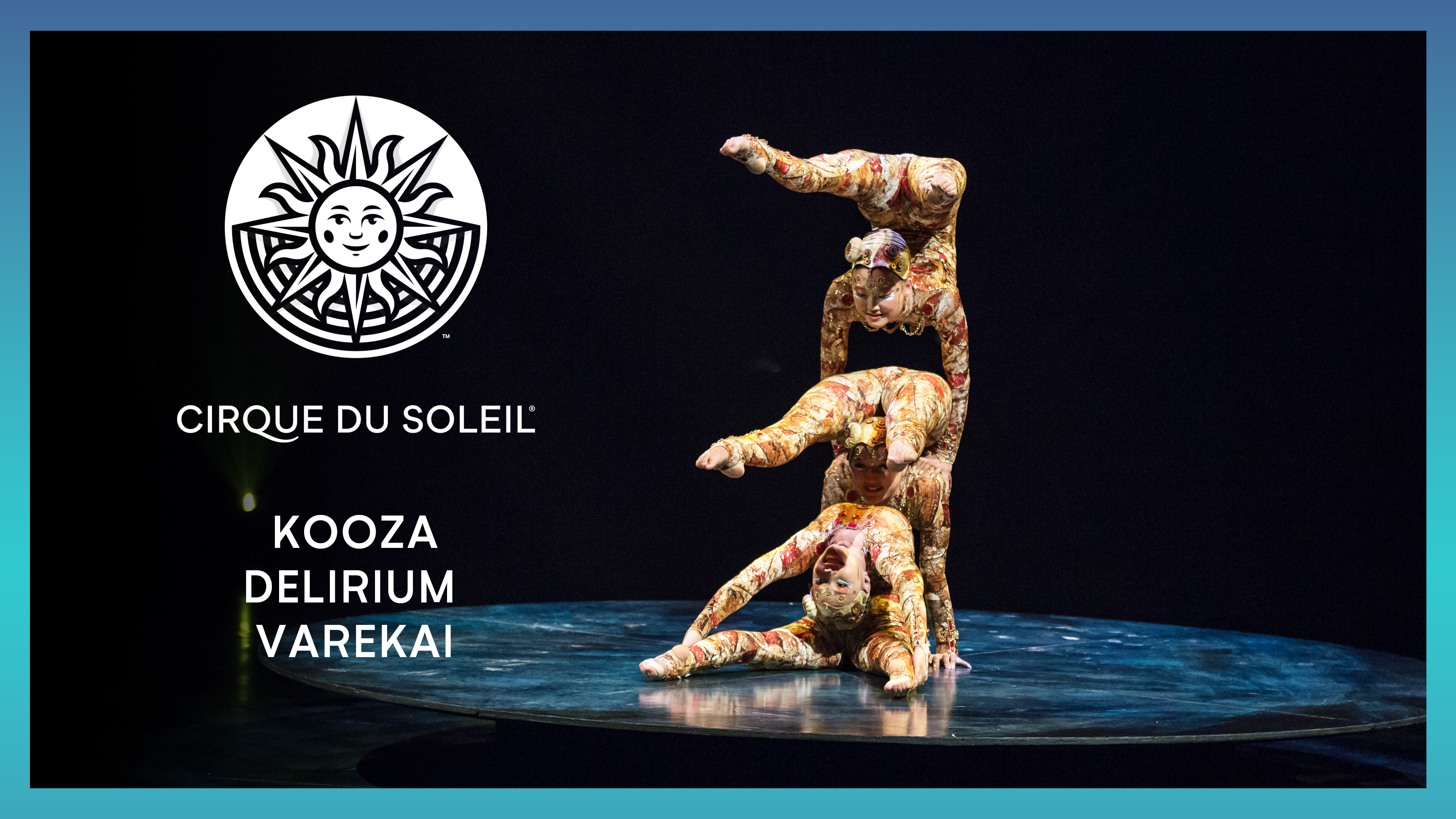 KOOZA, DELIRIUM & Varekai