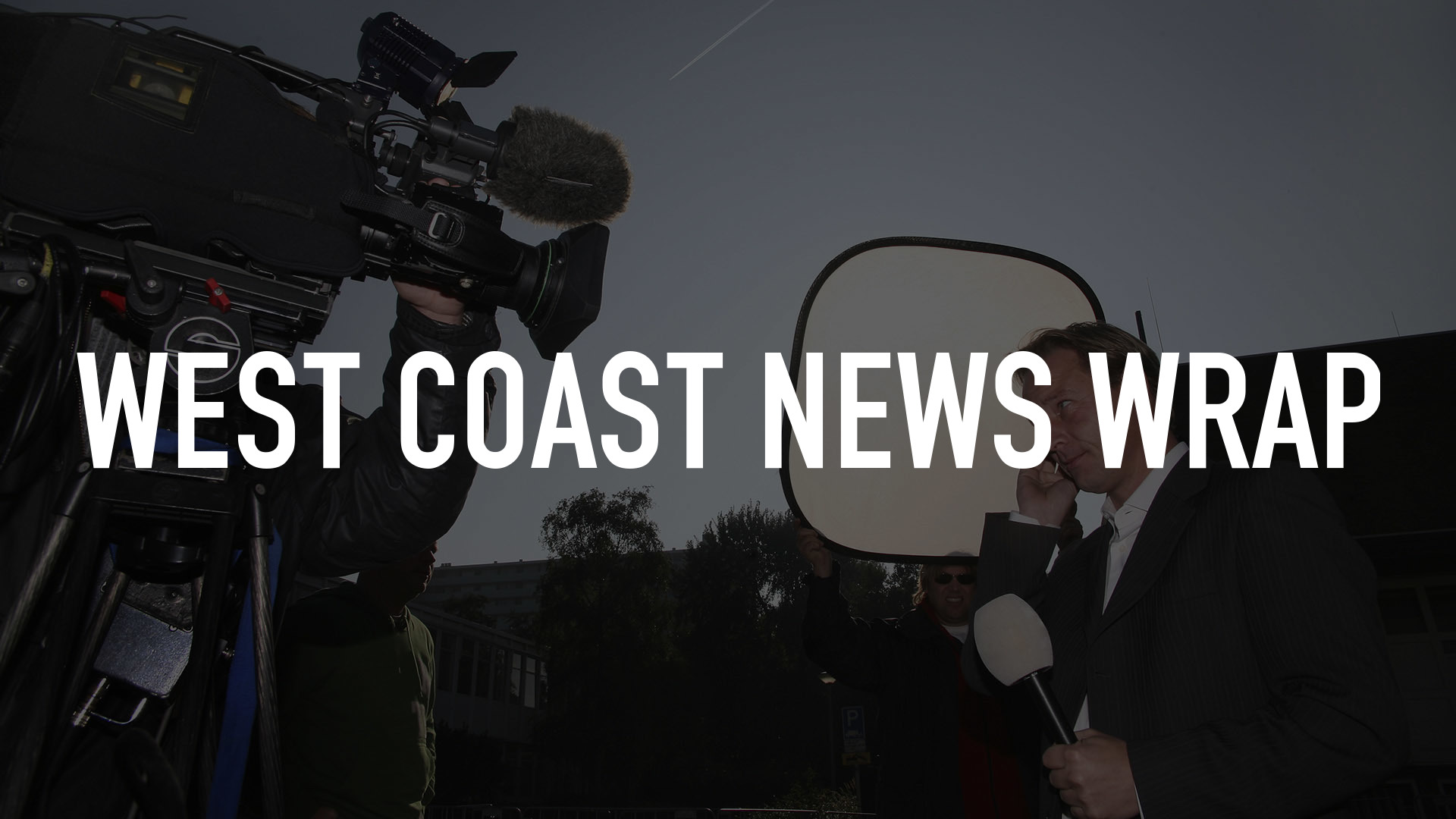 West Coast News Wrap