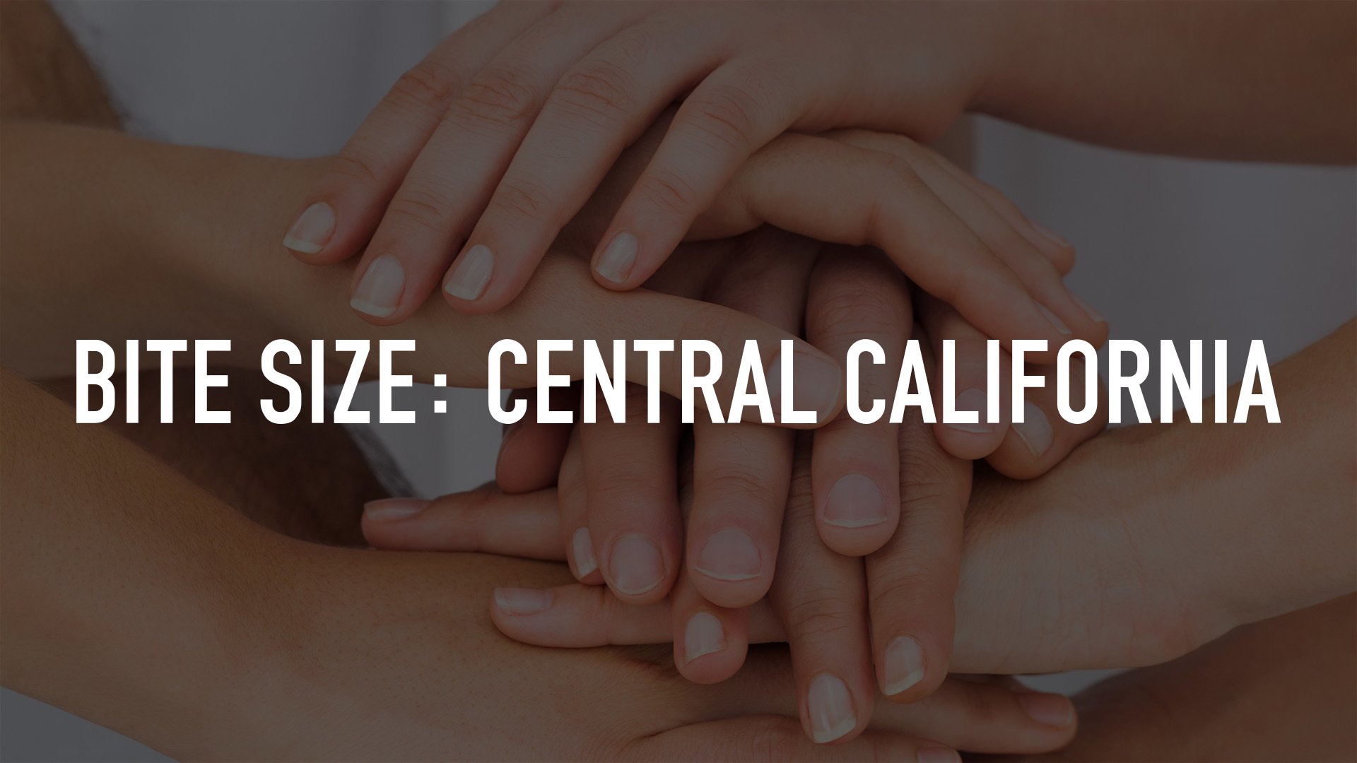 Bite Size: Central California