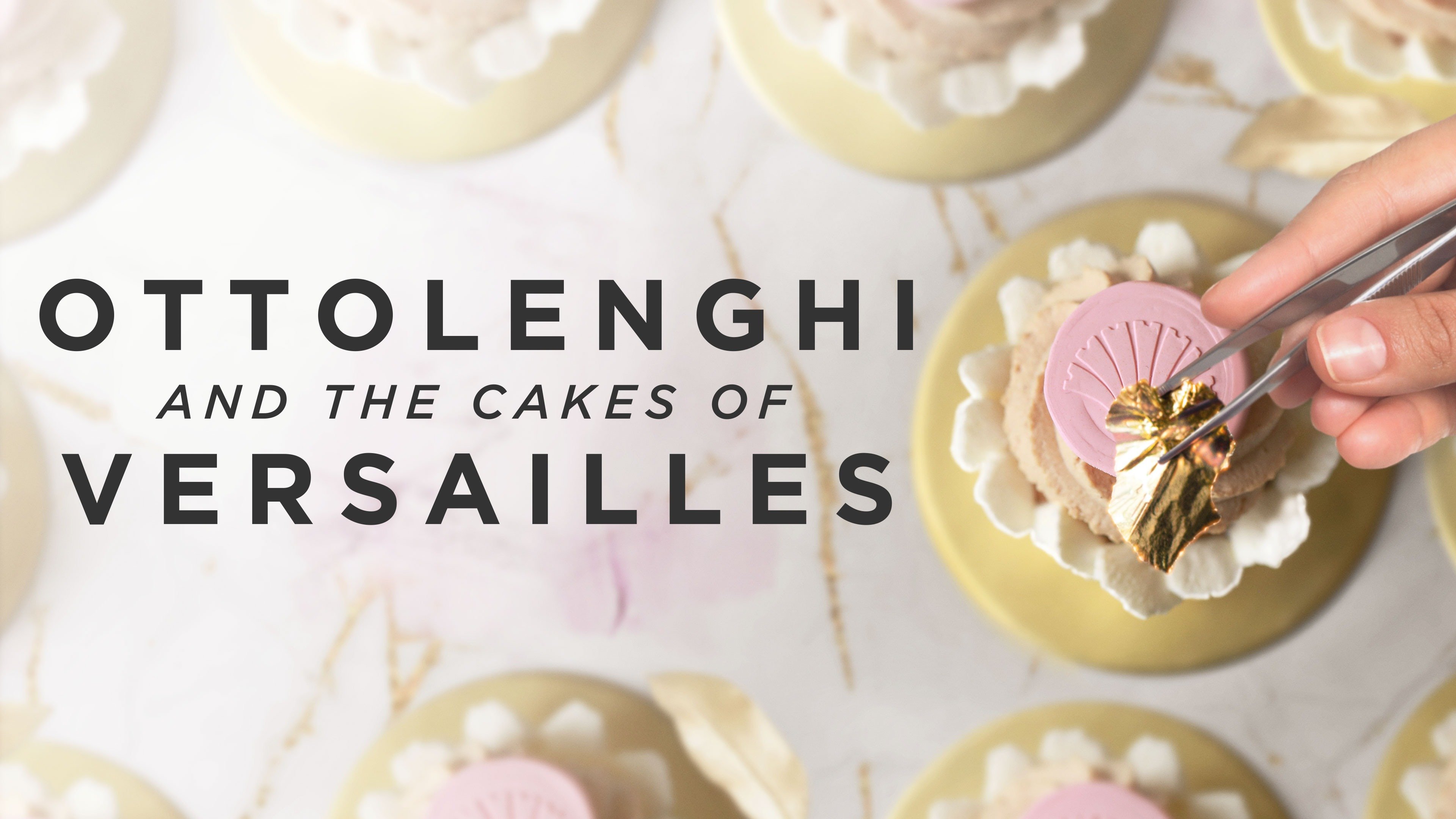 Ottolenghi and the Cakes of Versailles