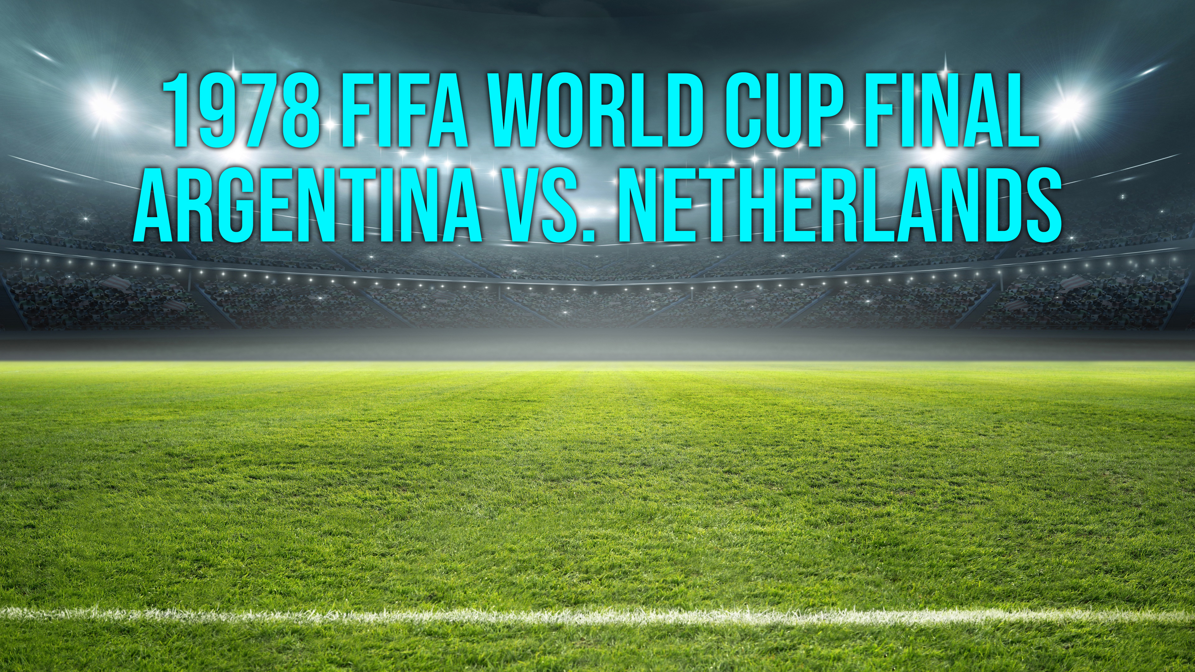 1978 FIFA World Cup Final - Argentina vs. Netherlands