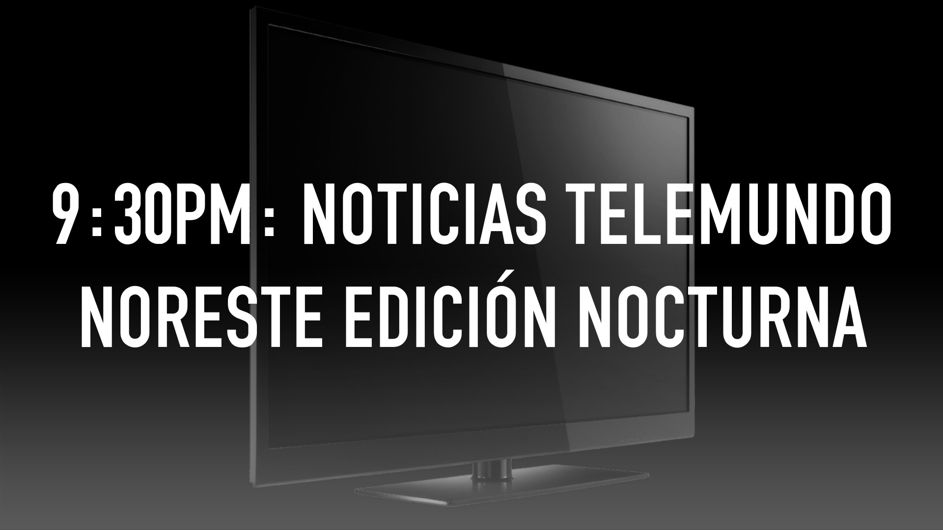 9:30PM: Noticias Telemundo Noreste Edición Nocturna
