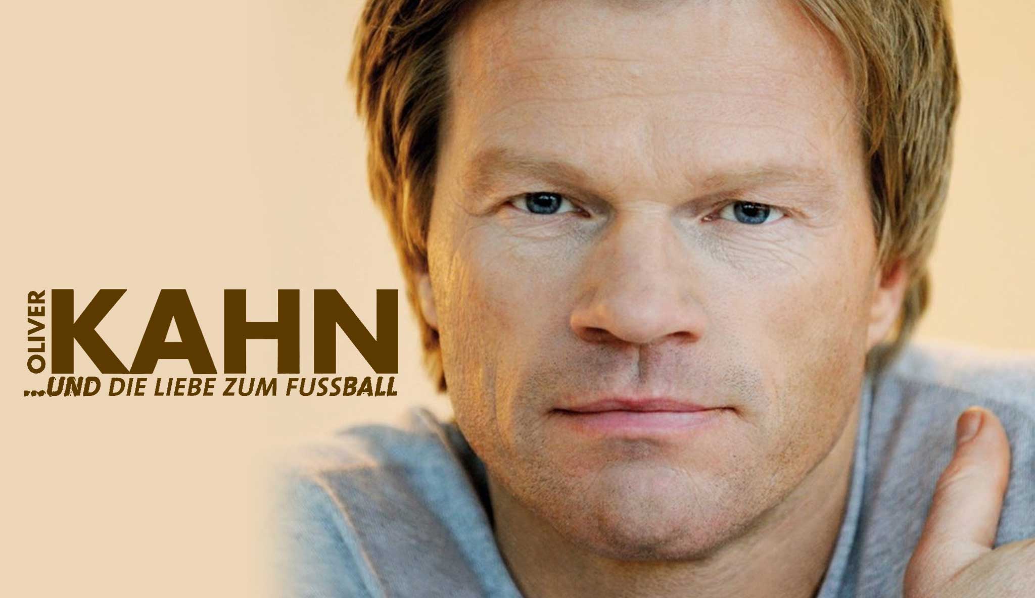 Oliver Kahn und die Liebe zum Fußball