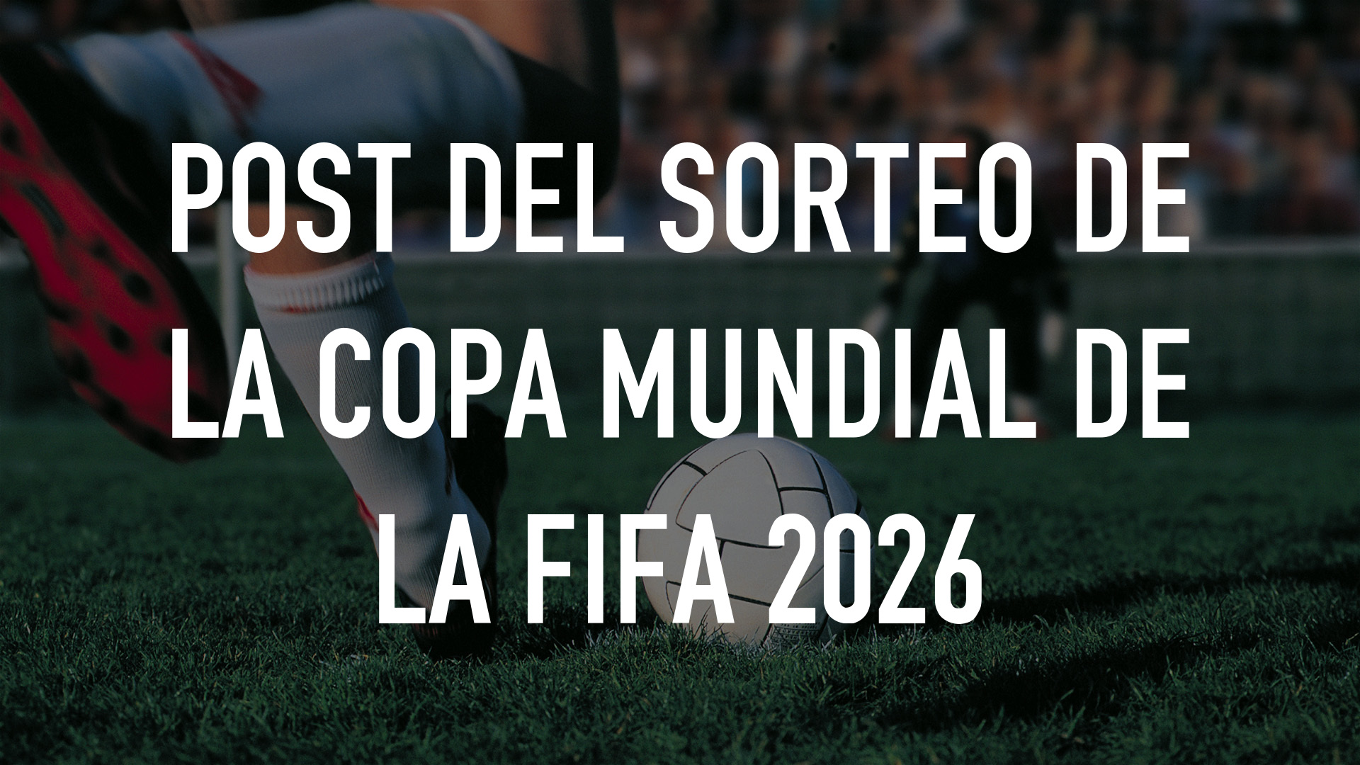 Post del sorteo de la Copa Mundial de la FIFA 2026