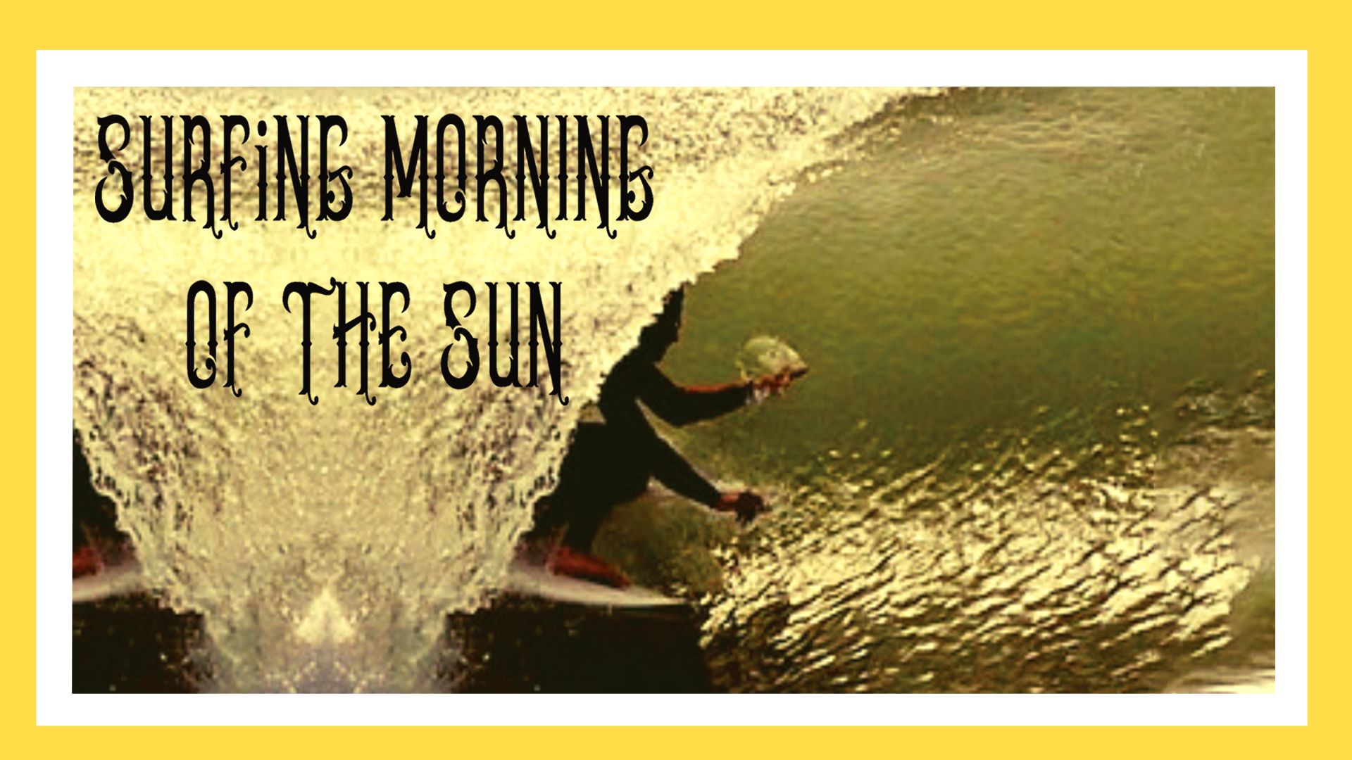 Surfing Morning of the Sun