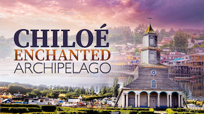 Chiloé: Enchanted Archipelago