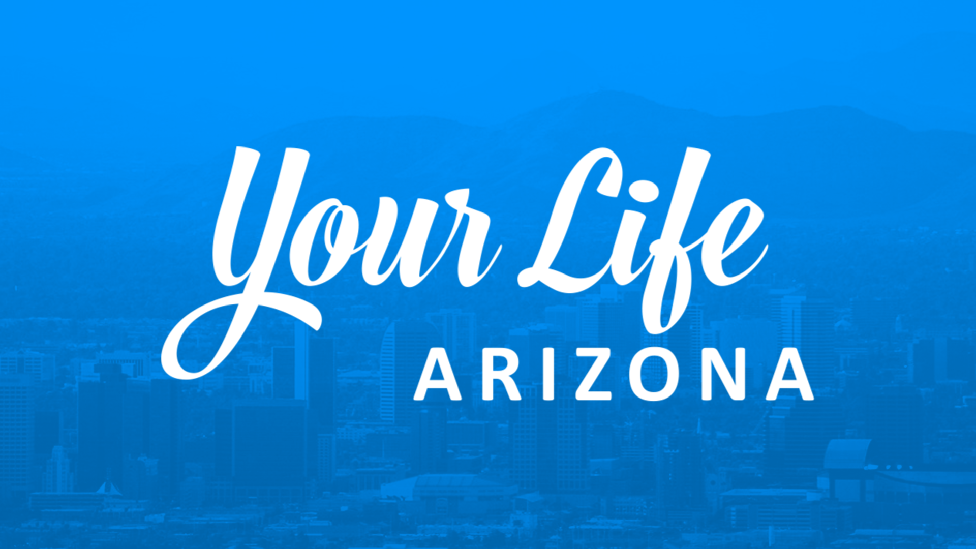 Your Life Arizona