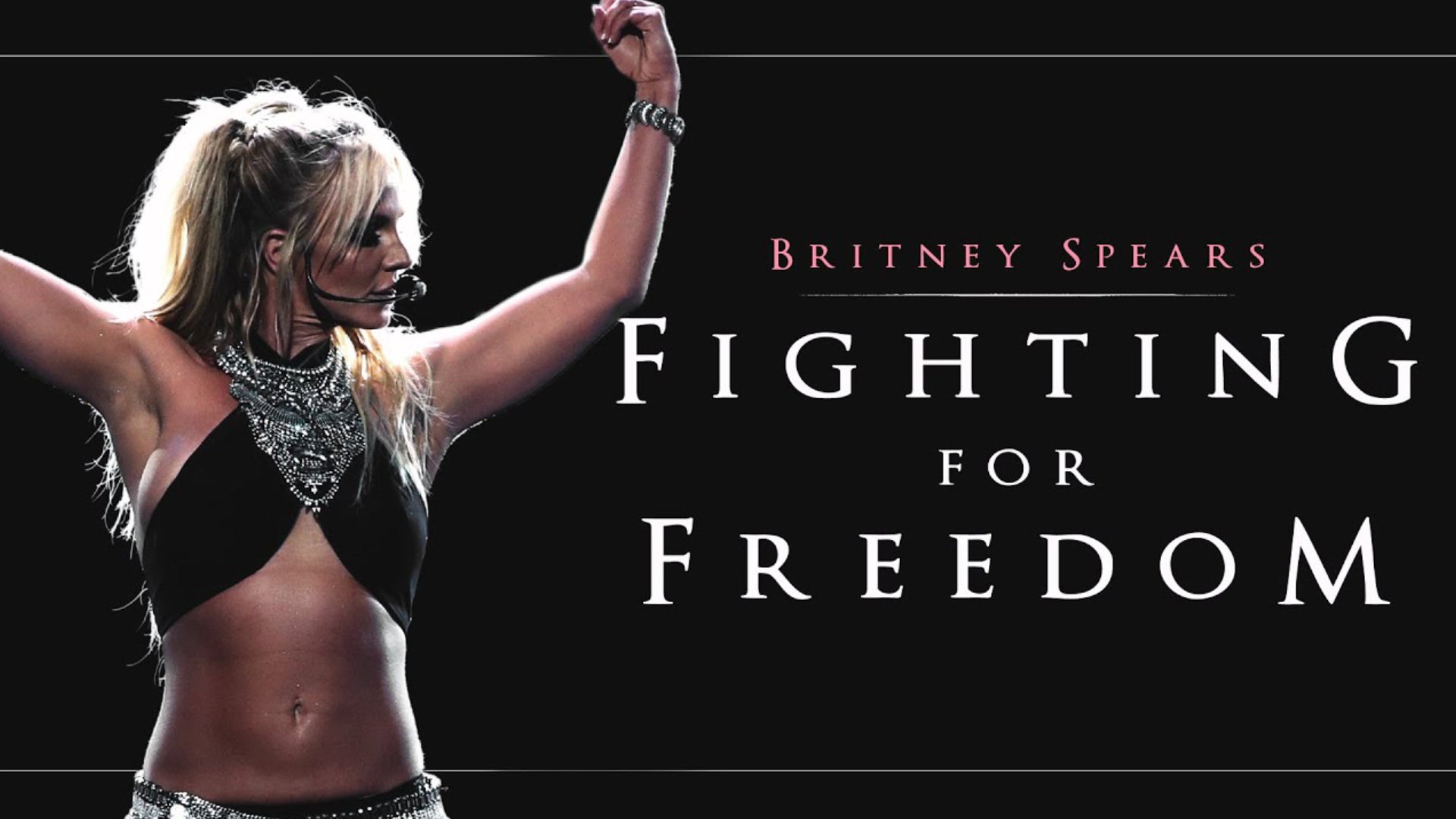 Britney Spears: Fighting For Freedom