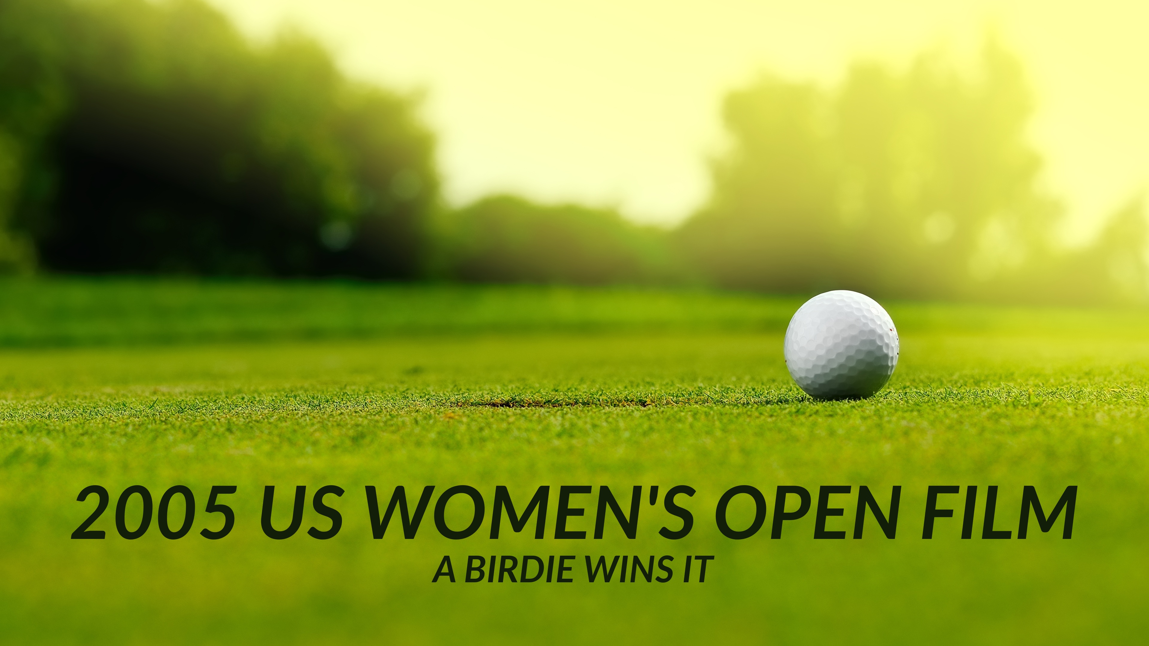 2005 US Women's Open Film: A Birdie Wins It