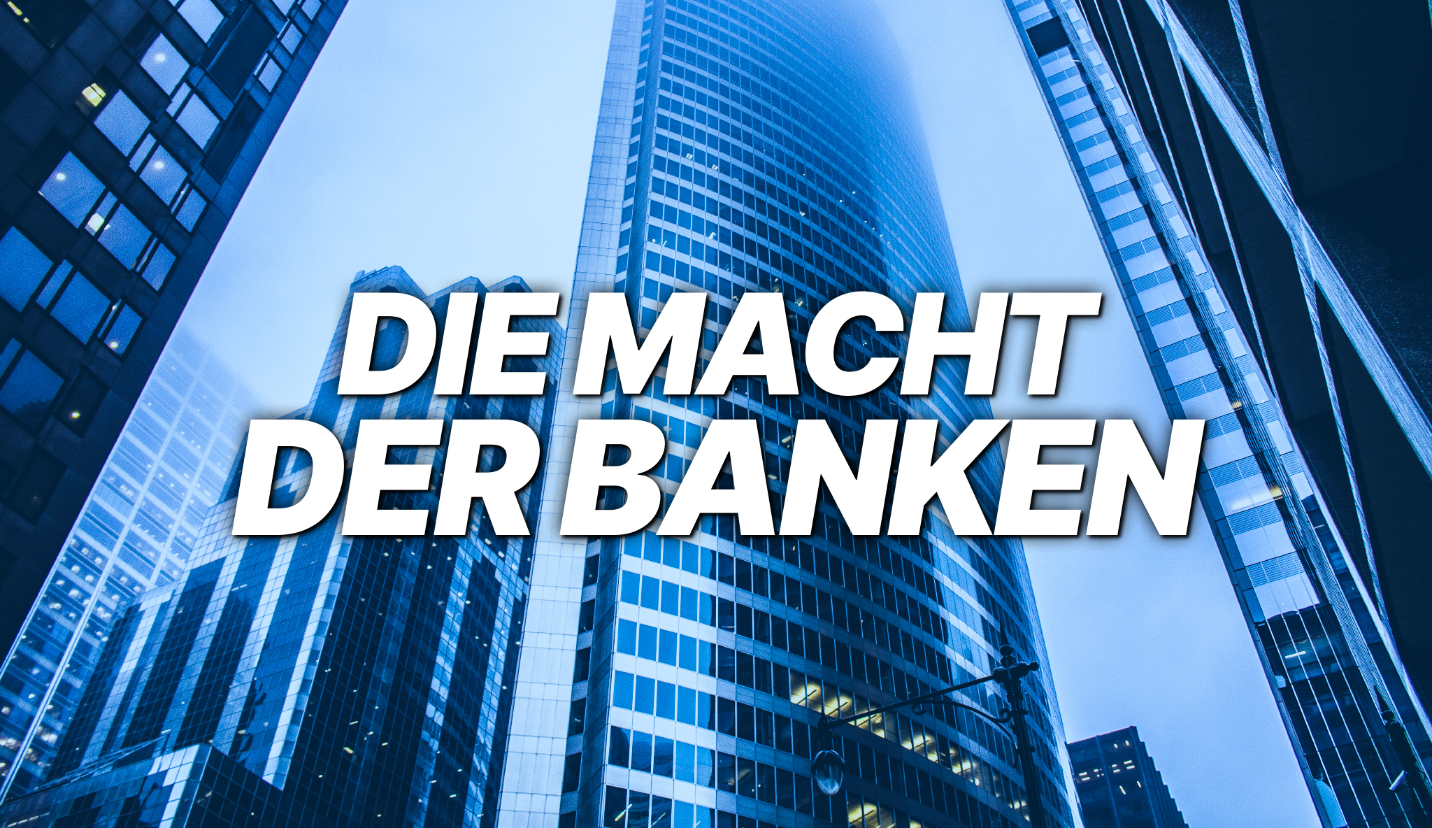 Die Macht der Banken